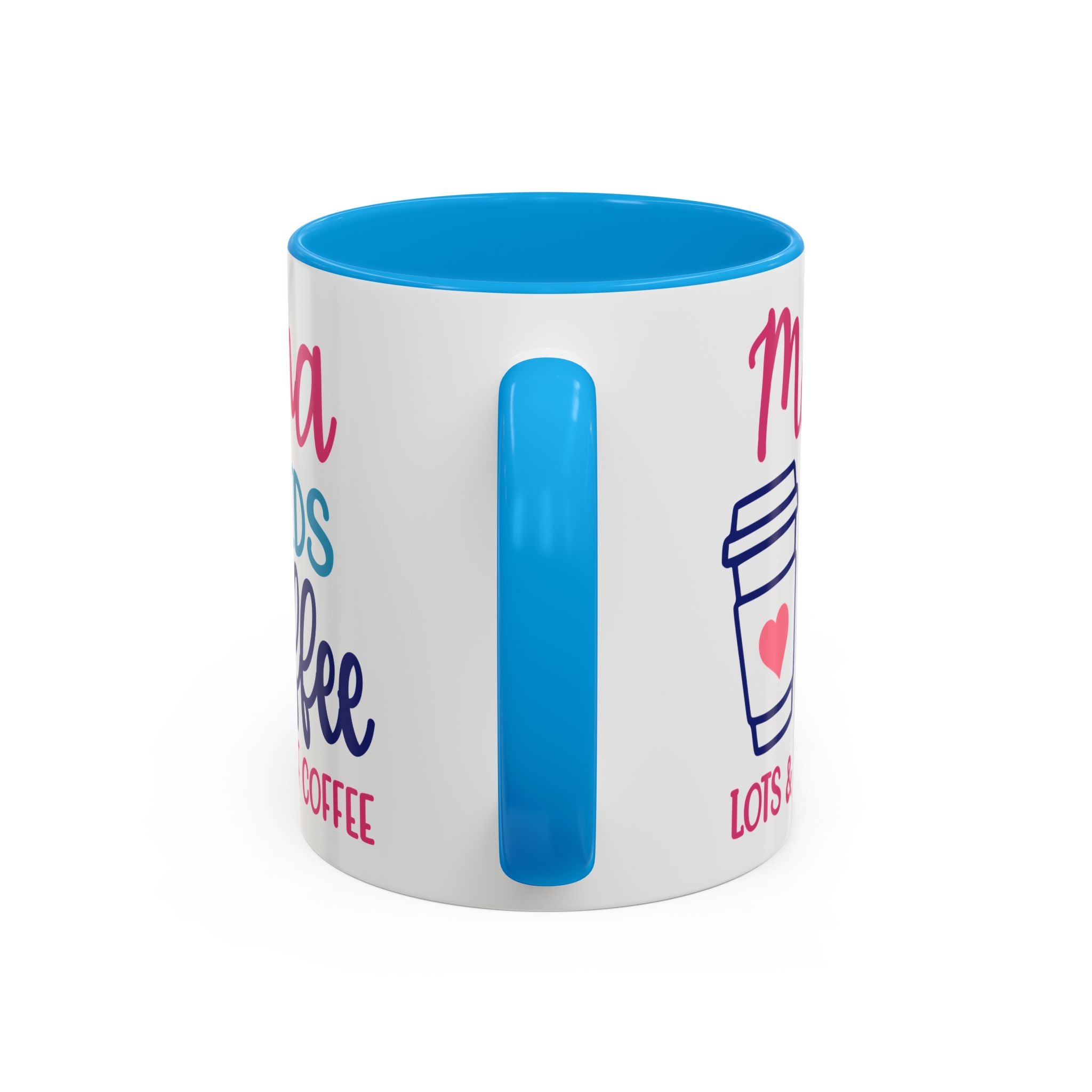 Mama Needs Coffee Mug — "Mama Needs Coffee: Lots & Lots of Coffee" (11oz/15oz)