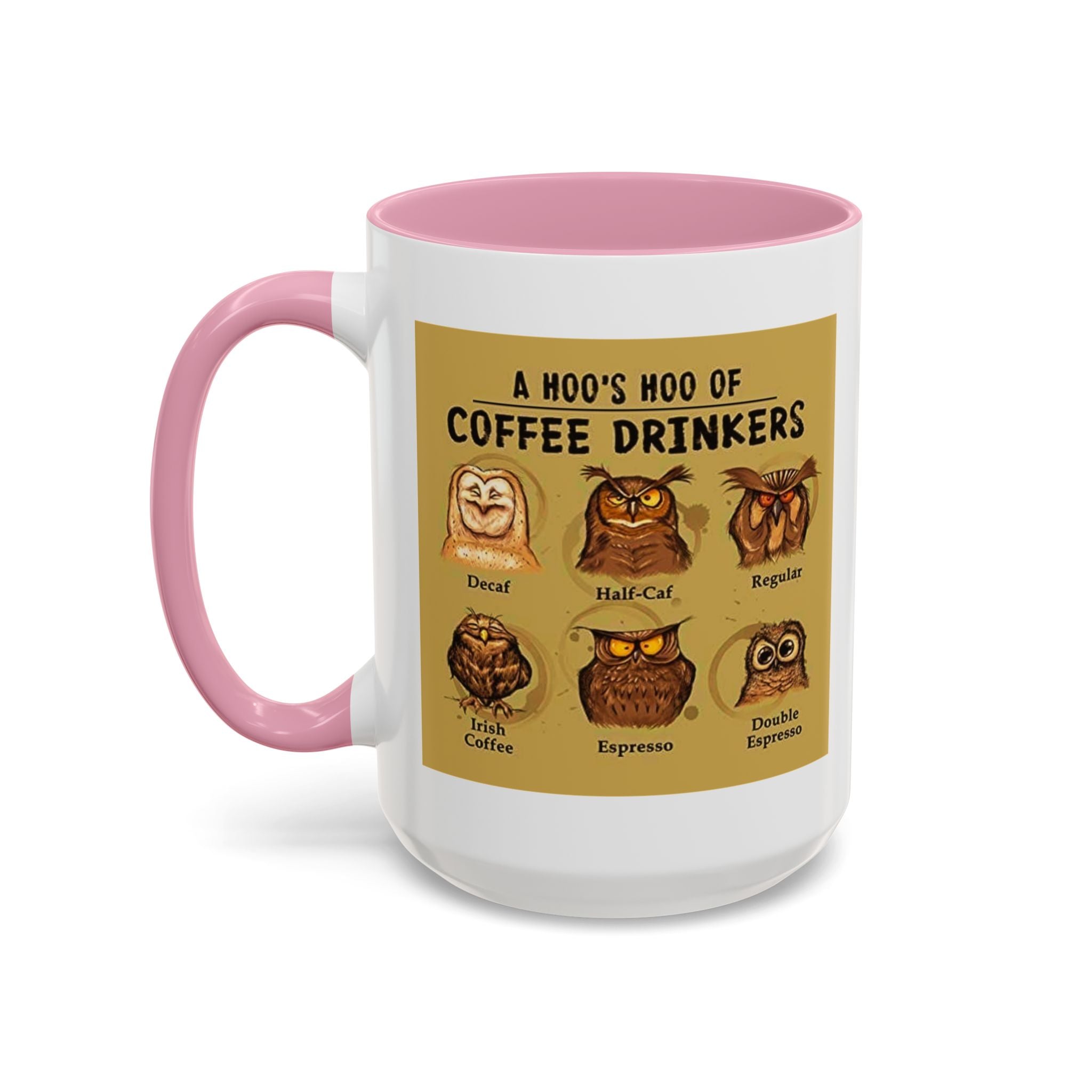 The Hoo Hoo's Of Coffee Drinker's - White Ceramic Mug Many Colors
