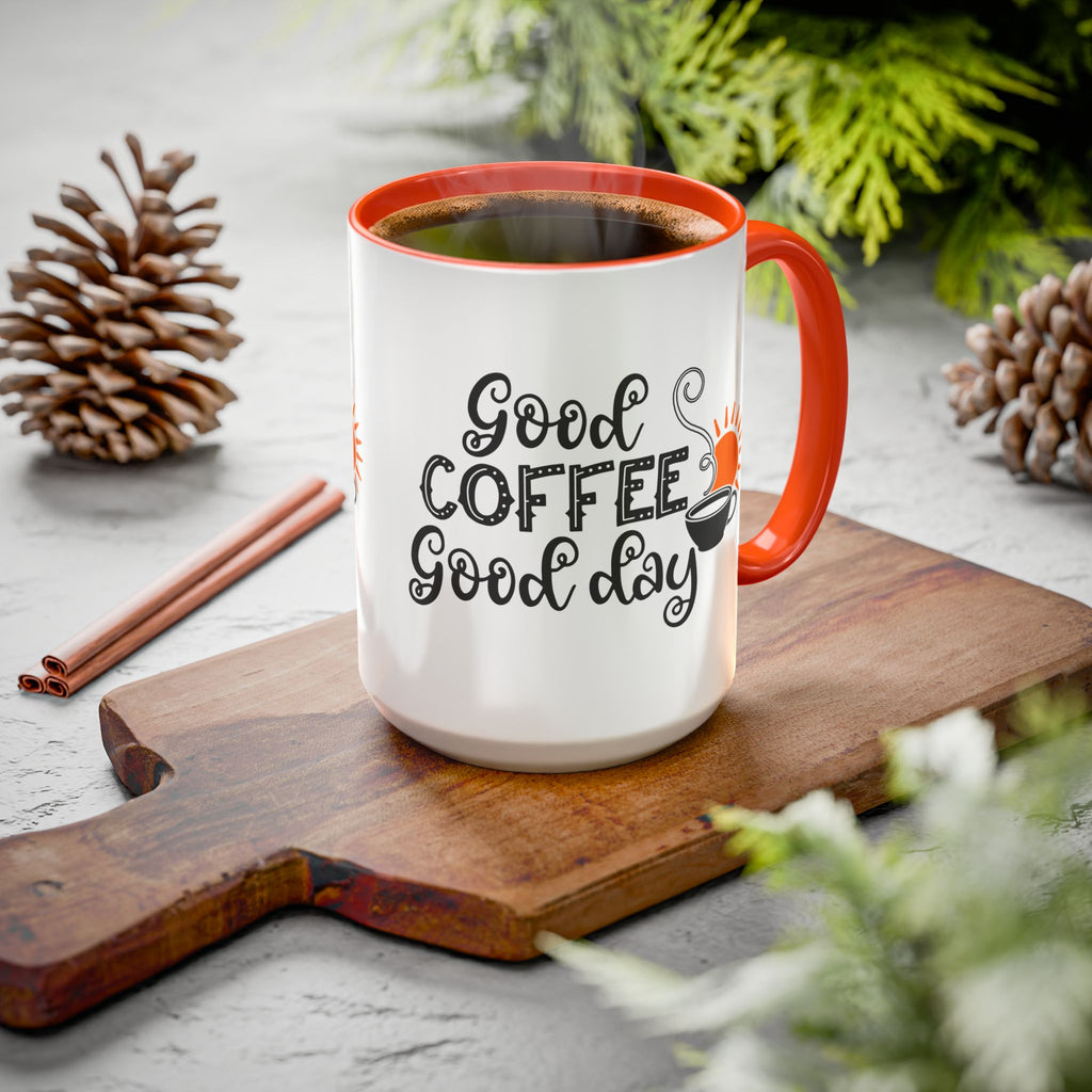 Good Coffee Good Day Mug — Morning Coffee Ceramic Mug (11oz & 15oz)
