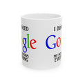I Don't Need Google My Mom Knows Everything Mug | Funny Mom Knows Everything Ceramic Mug