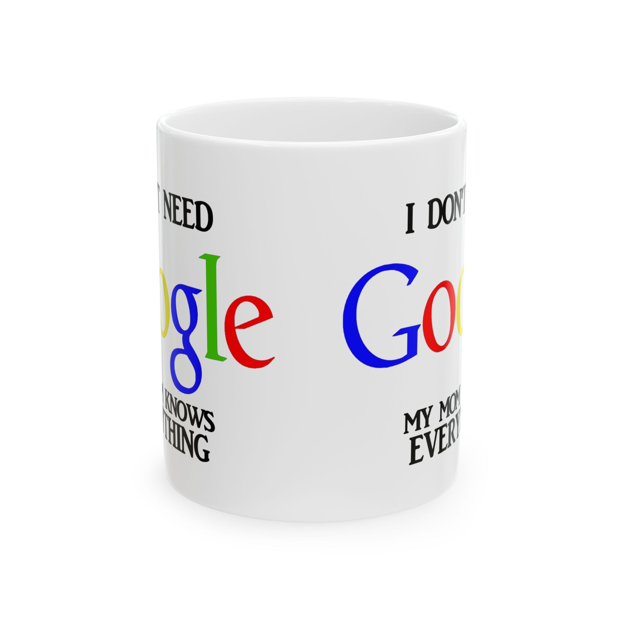 I Don't Need Google My Mom Knows Everything Mug | Funny Mom Knows Everything Ceramic Mug