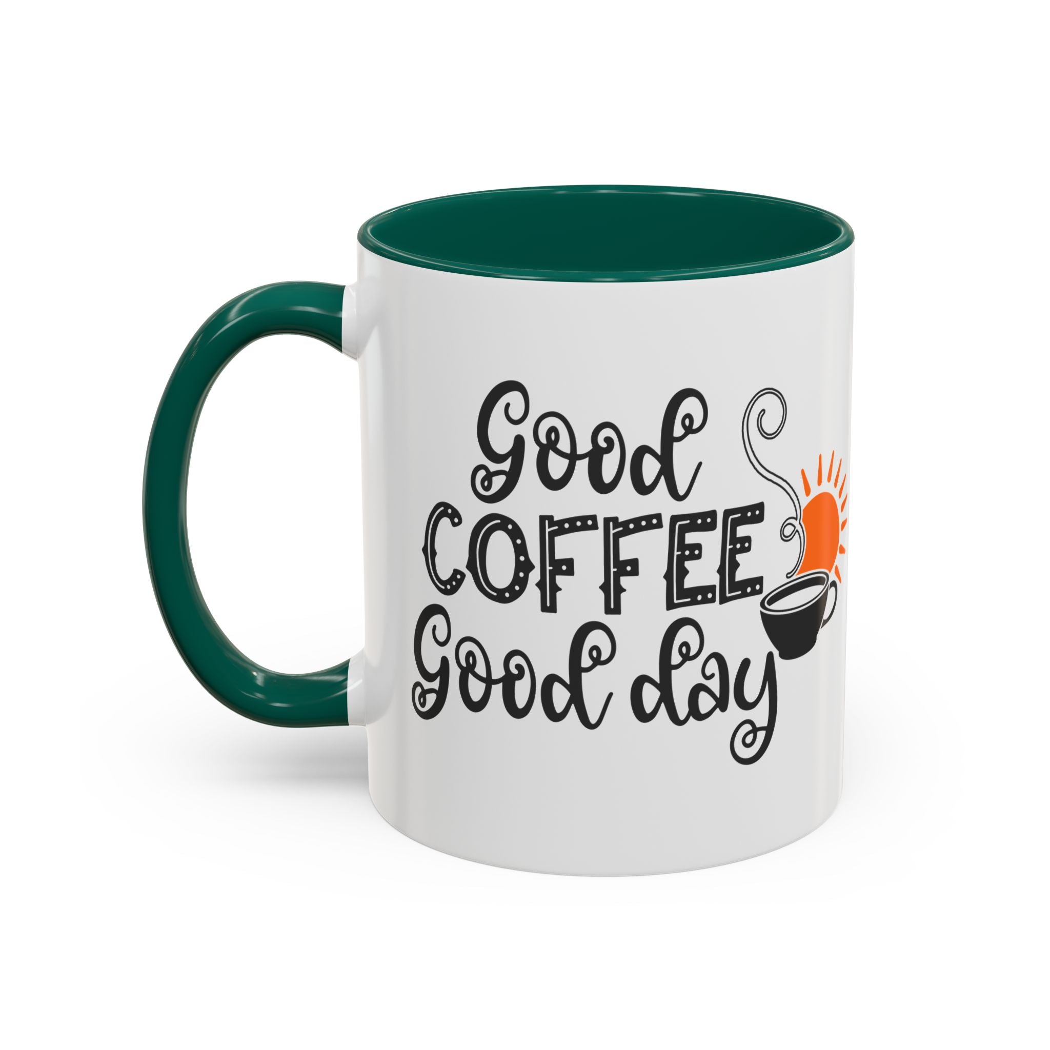 Good Coffee Good Day Mug — Morning Coffee Ceramic Mug (11oz & 15oz)