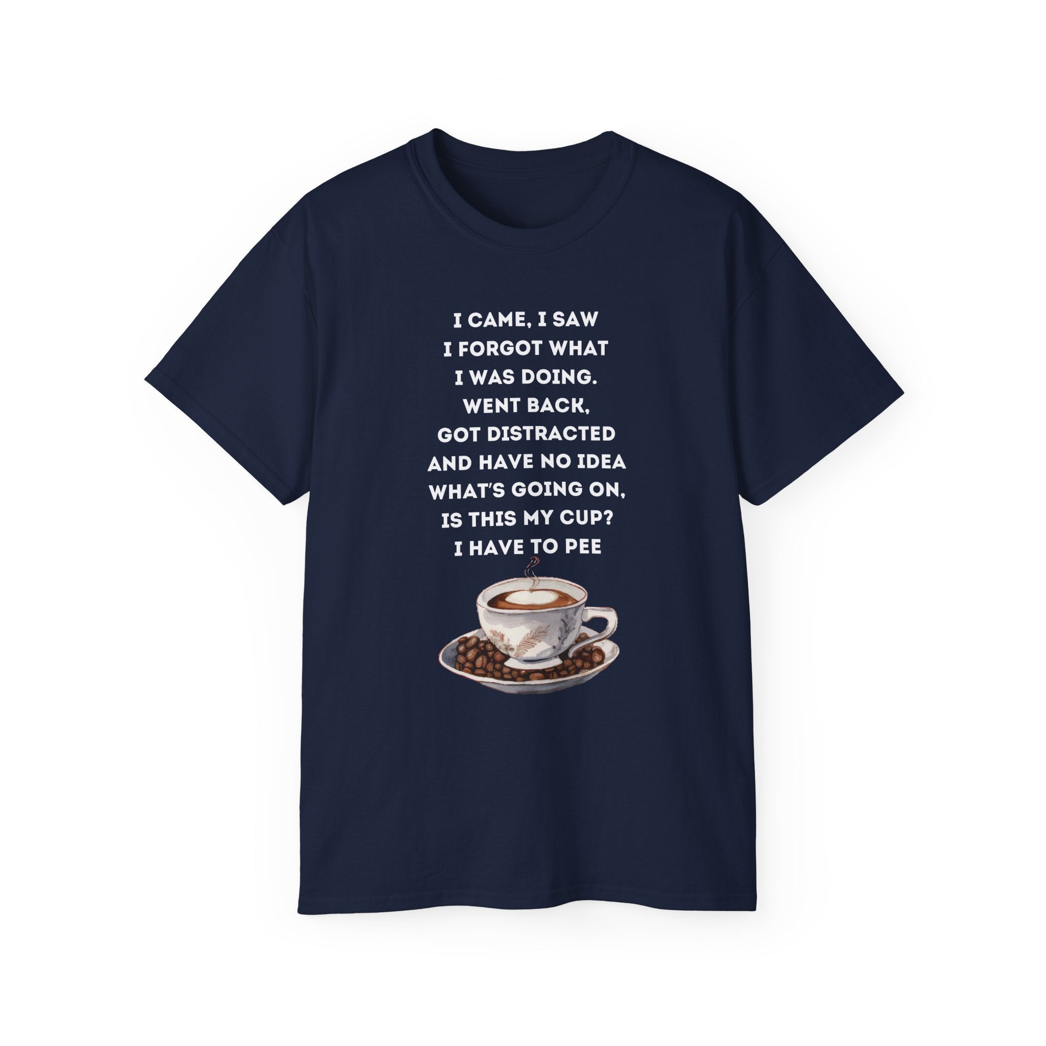 I Have to Pee Coffee Lover's Tee, Funny Quote T-Shirt, Unisex Graphic Tee, Gift for Him, Gift for Her, Birthday Present, Casual Wear