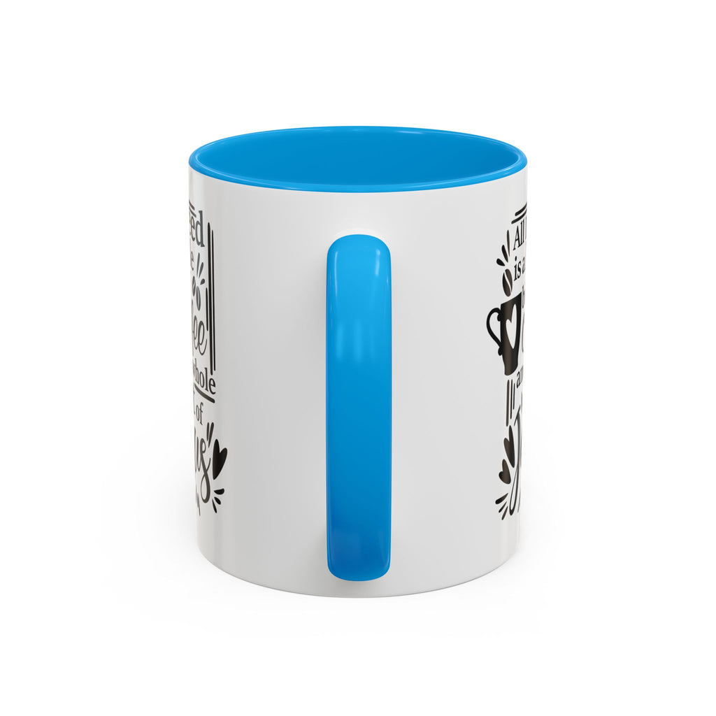 Religious Coffee Mug, Christian Tea Cup, All I Need is Coffee and Jesus, Gift for Coffee Lover, Inspirational Quote Mug with Many Colors