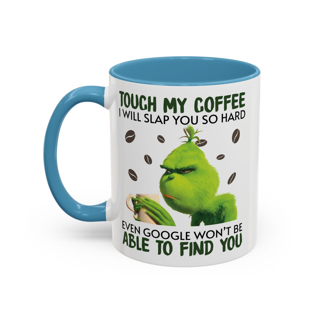 Grumpy Grinch Coffee Mug — "Tough My Coffee I Will Slap You" Funny Holiday Mug (11/15oz)