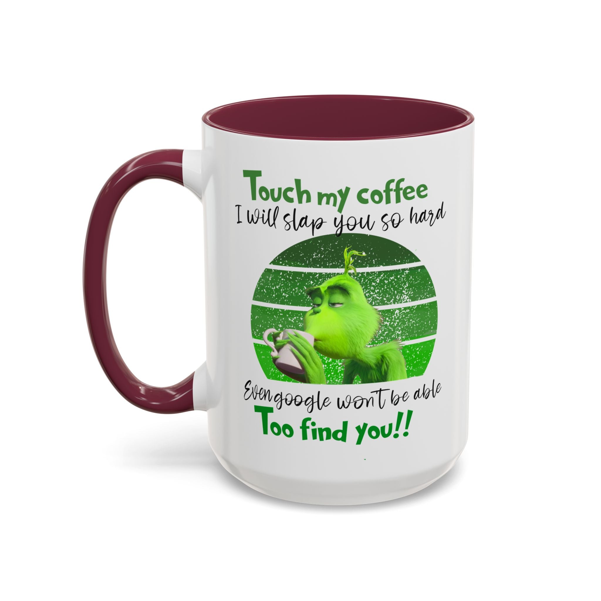 Funny Coffee Mug for Grinch Lovers, Gift for Friends, Humor Mug, Christmas Gift, Office Decor, 11oz or 15oz