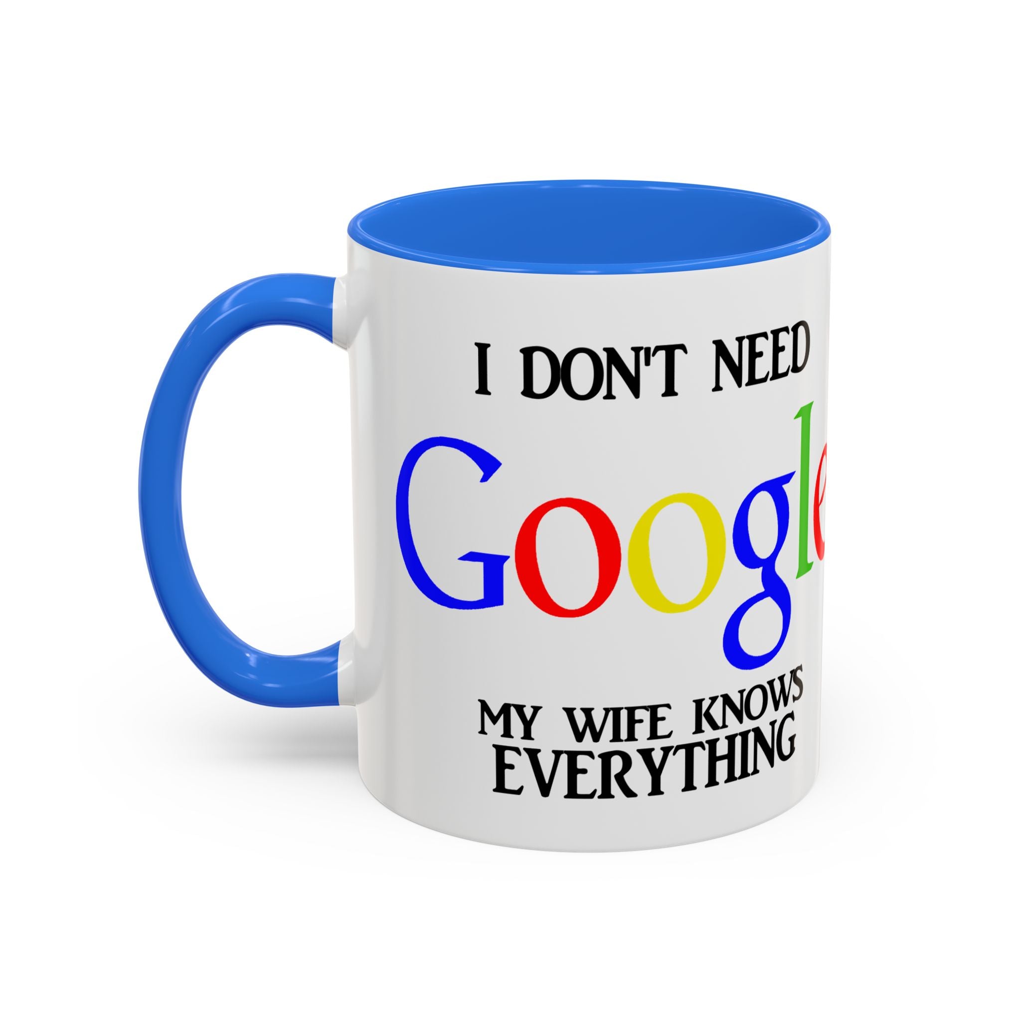 I Don't Need Google Mug | Funny Wife Knows Everything Coffee Cup