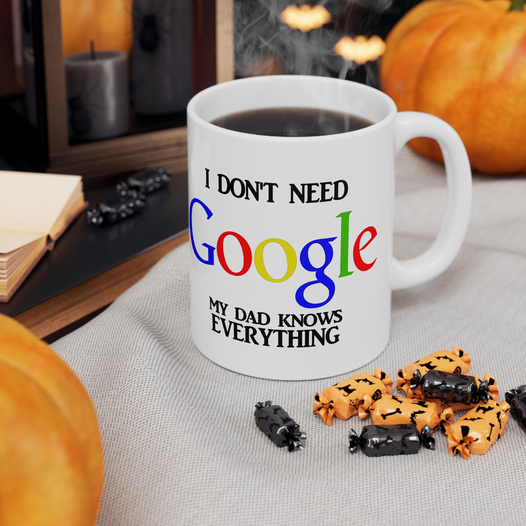 I Don't Need Google My Dad Knows Everything Ceramic Mug | Funny Search Engine Parody Mug