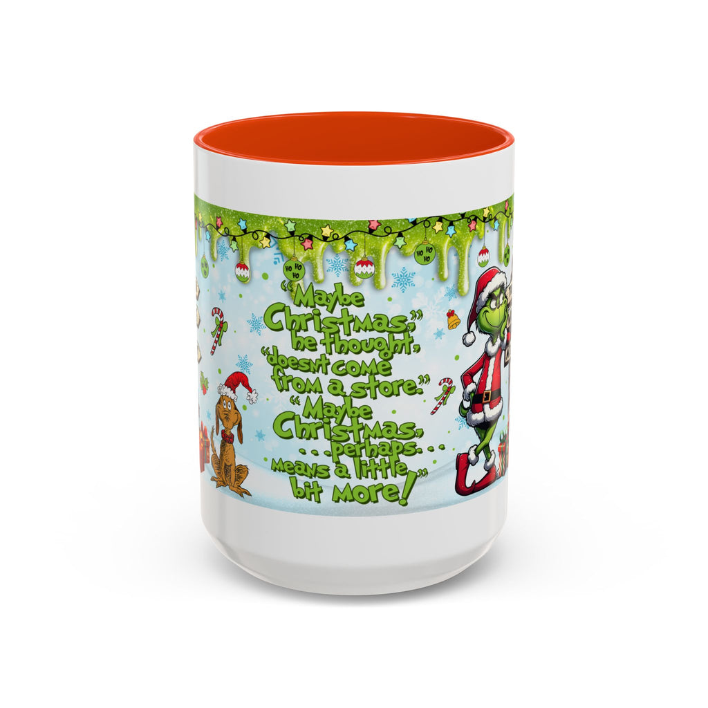Grinch Christmas Mug — Funny "Maybe Christmas" Holiday Coffee Cup (11oz/15oz)