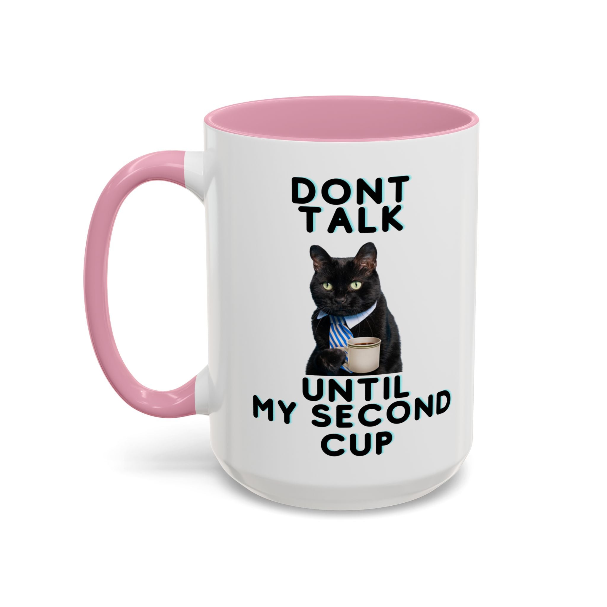 Funny Cat Coffee Mug — "Don't Talk Until My Second Cup" 11oz/15oz