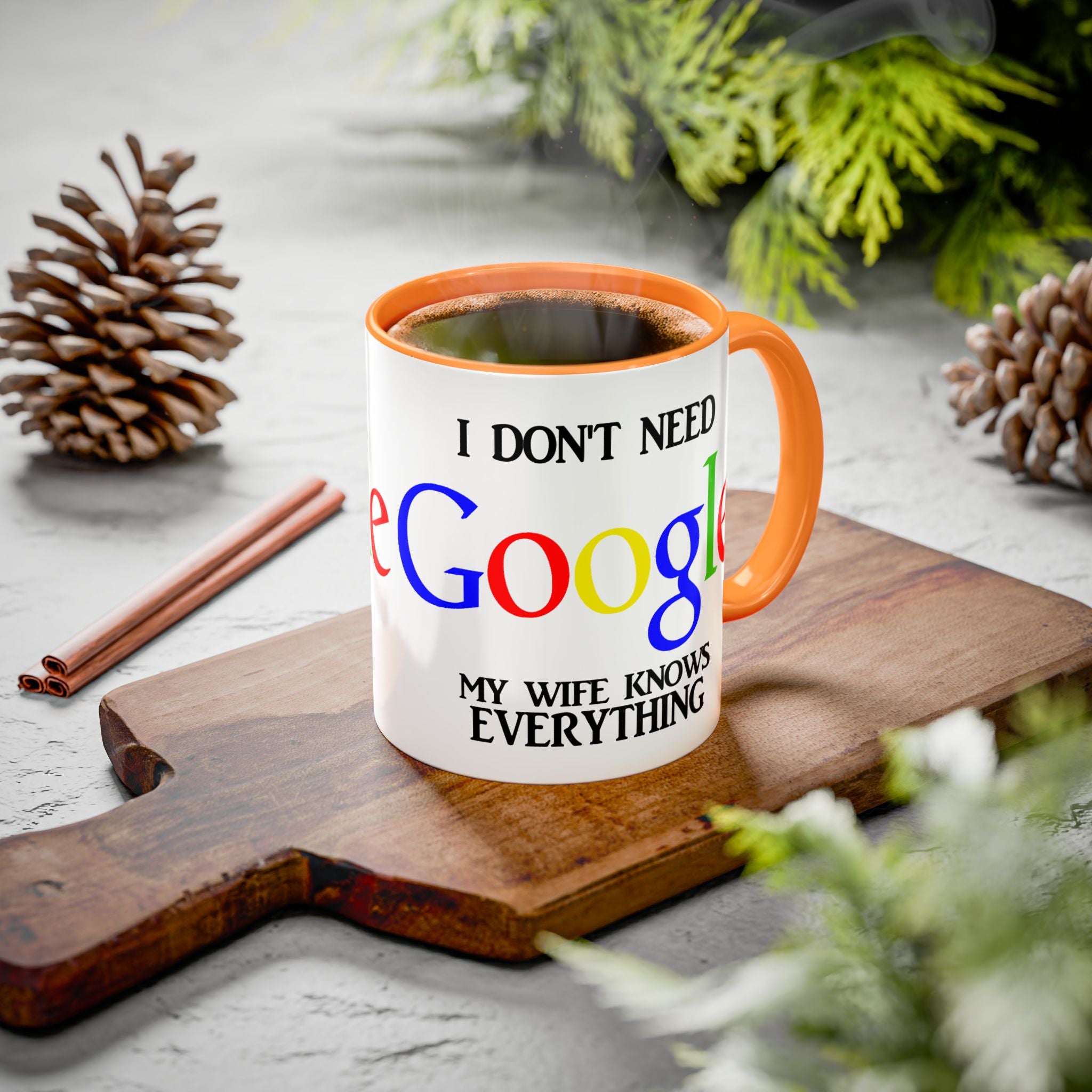 I Don't Need Google Mug | Funny Wife Knows Everything Coffee Cup