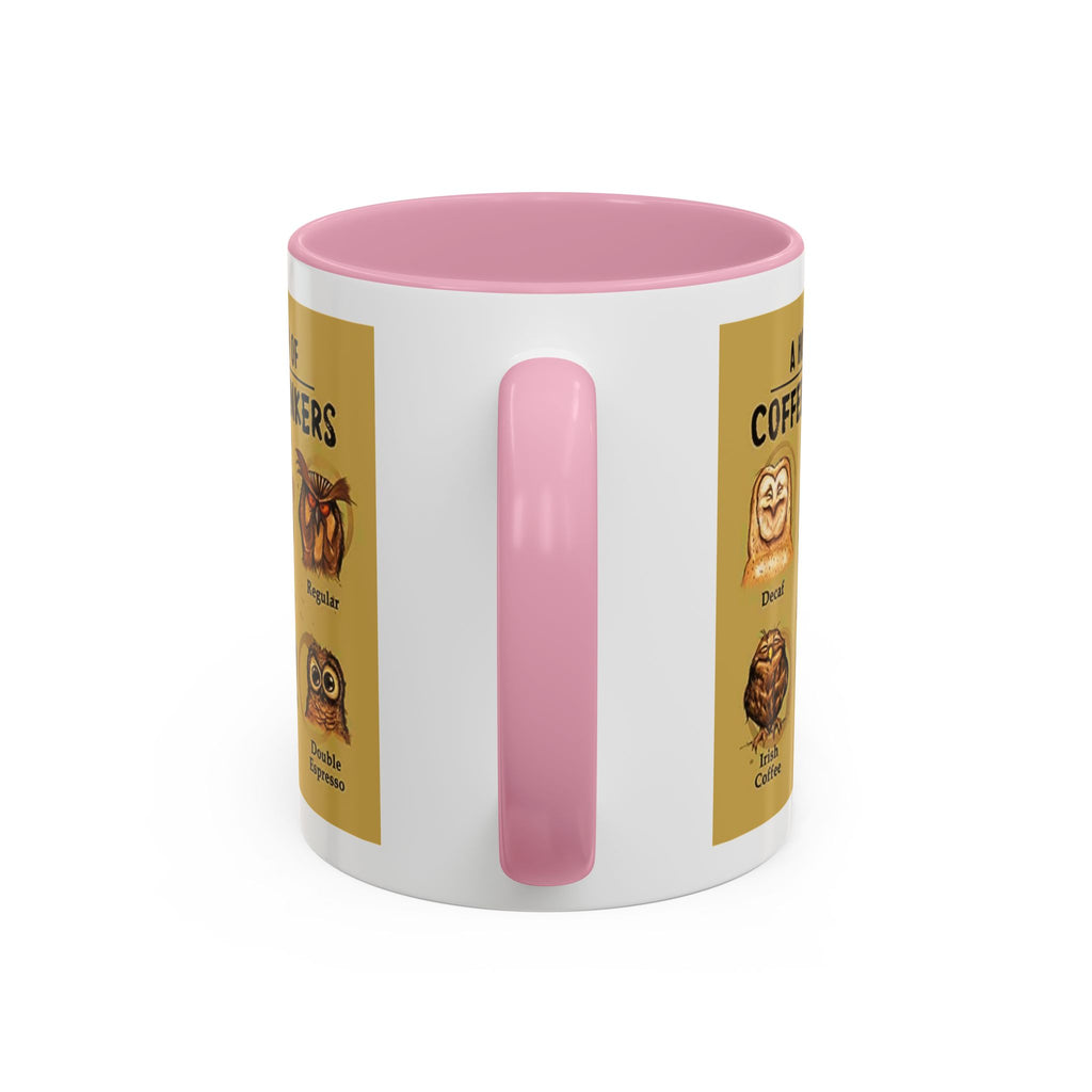 The Hoo Hoo's Of Coffee Drinker's - White Ceramic Mug Many Colors