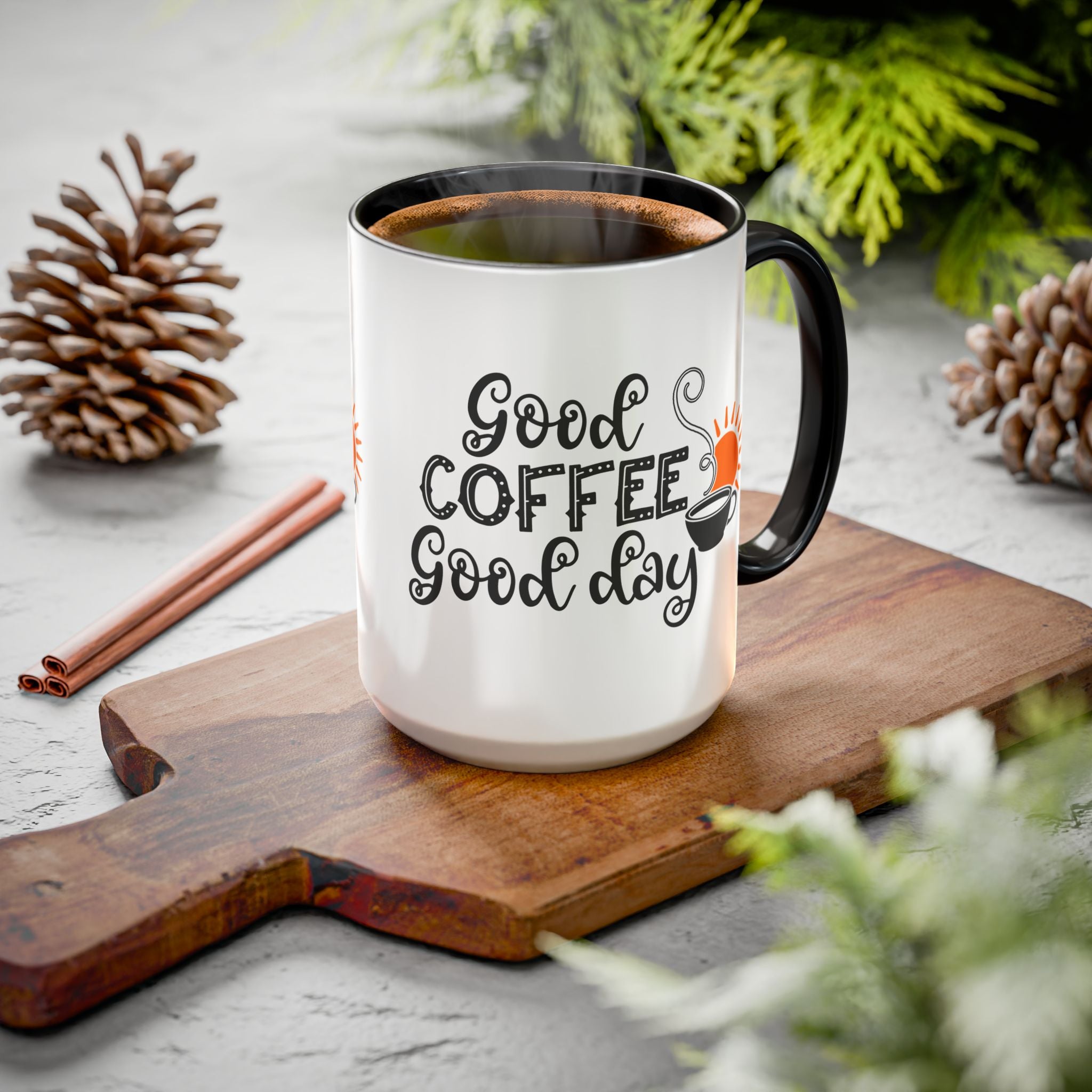 Good Coffee Good Day Mug — Morning Coffee Ceramic Mug (11oz & 15oz)