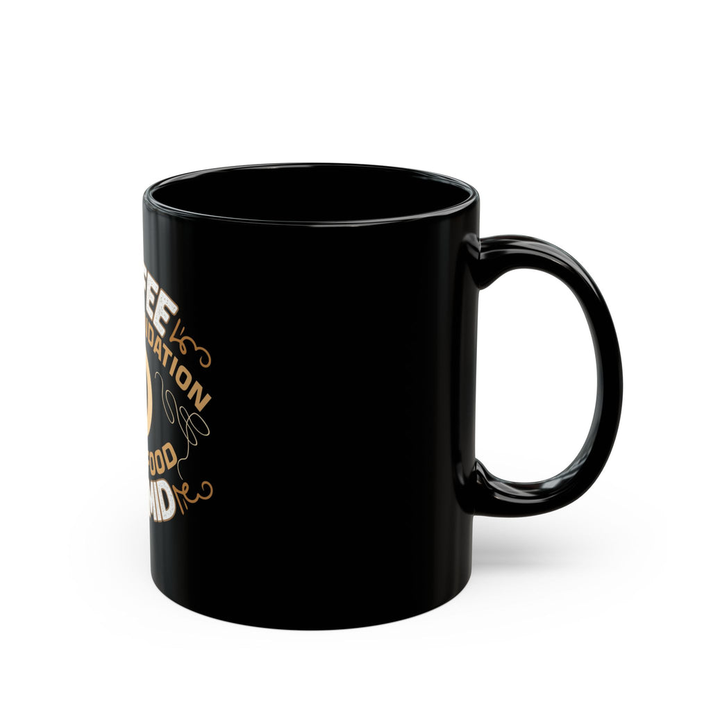 Coffee is the Foundation of My Pyramid - Black Mug  11oz 15oz