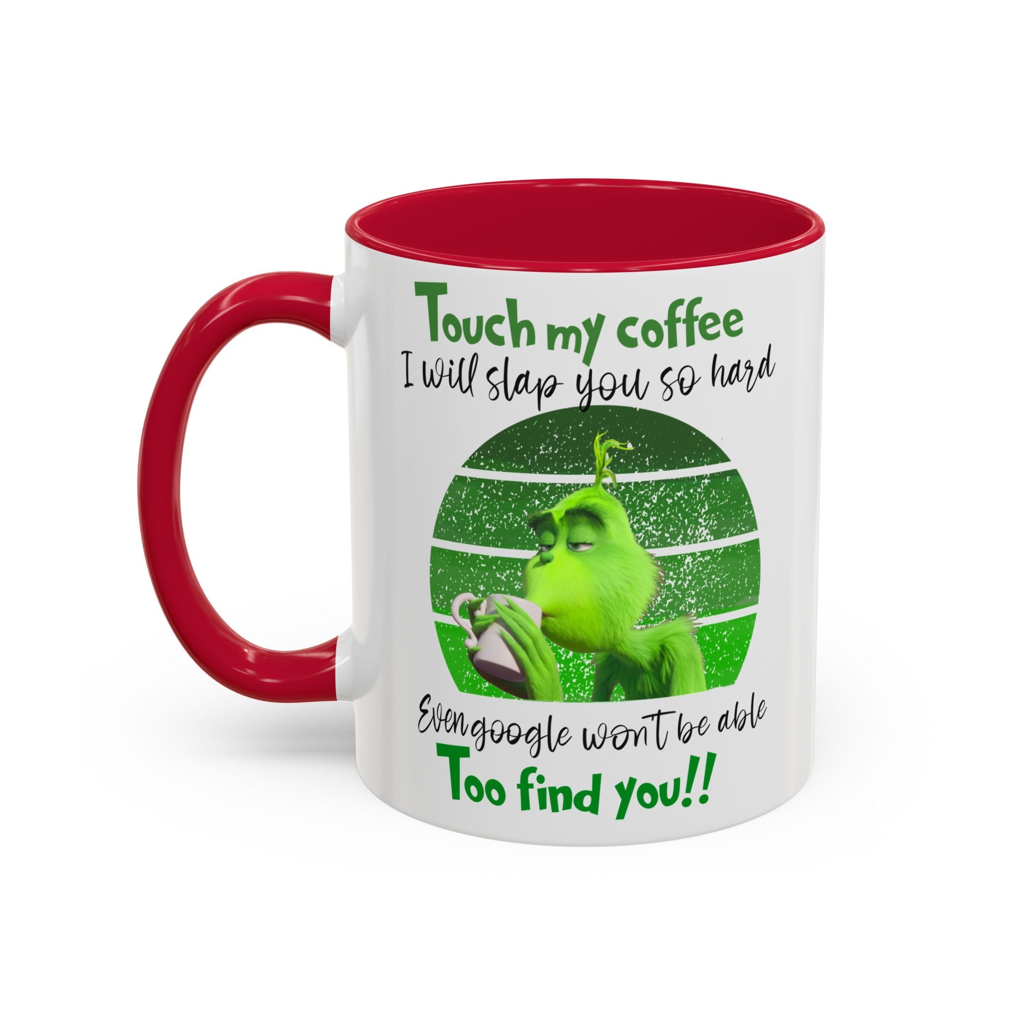 Funny Coffee Mug for Grinch Lovers, Gift for Friends, Humor Mug, Christmas Gift, Office Decor, 11oz or 15oz