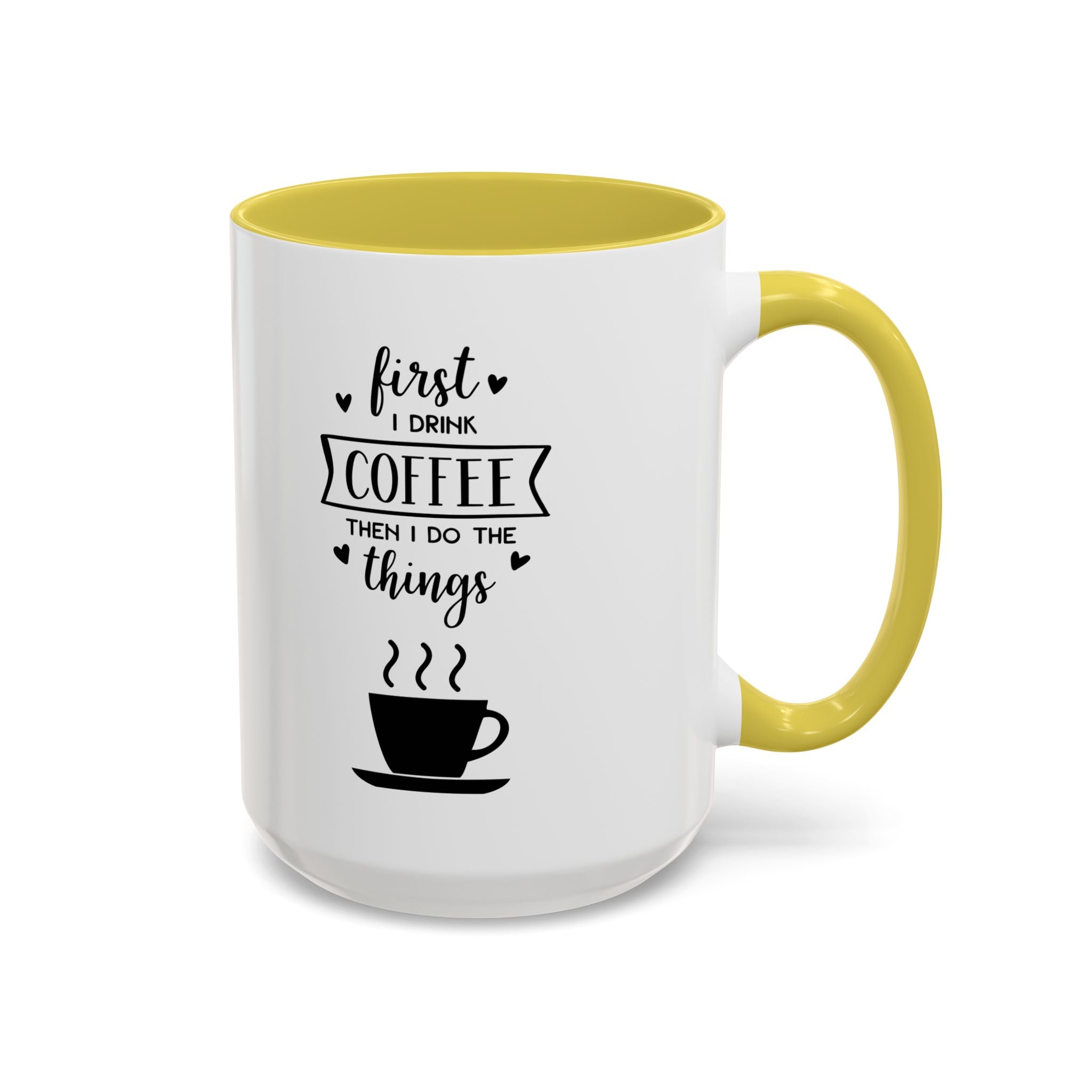 First Thing I Do is Coffee - Then I Do Things - White Ceramic Mug