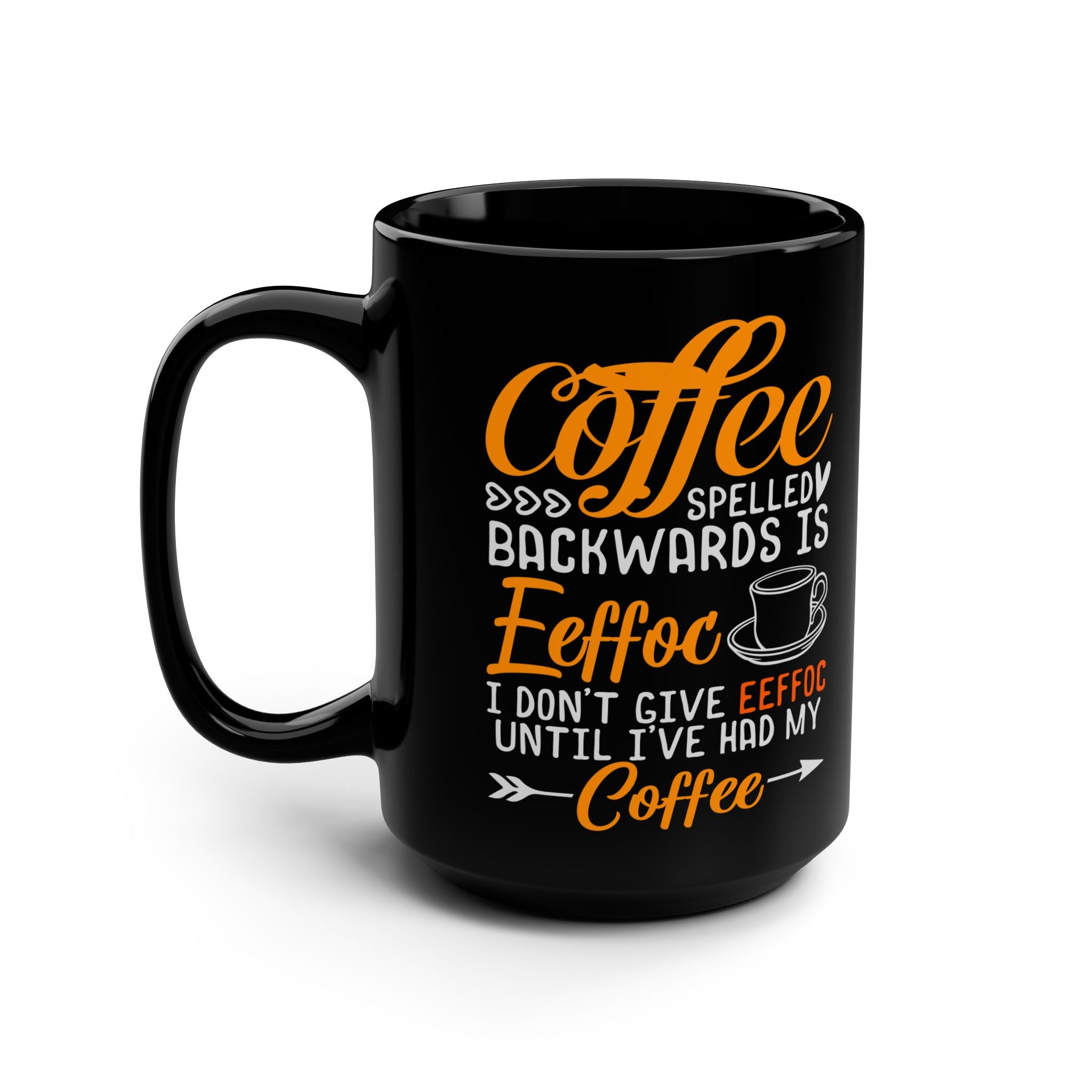 Give Me My Eeffoc Coffee - Black Mug, 15oz / Coffee Spelled Backwards Eeffoc