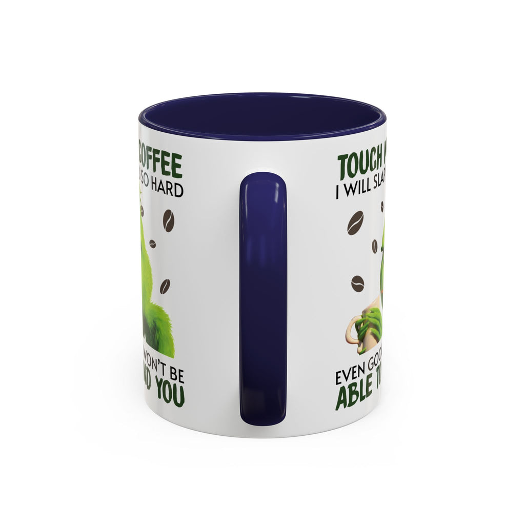 Grumpy Grinch Coffee Mug — "Tough My Coffee I Will Slap You" Funny Holiday Mug (11/15oz)