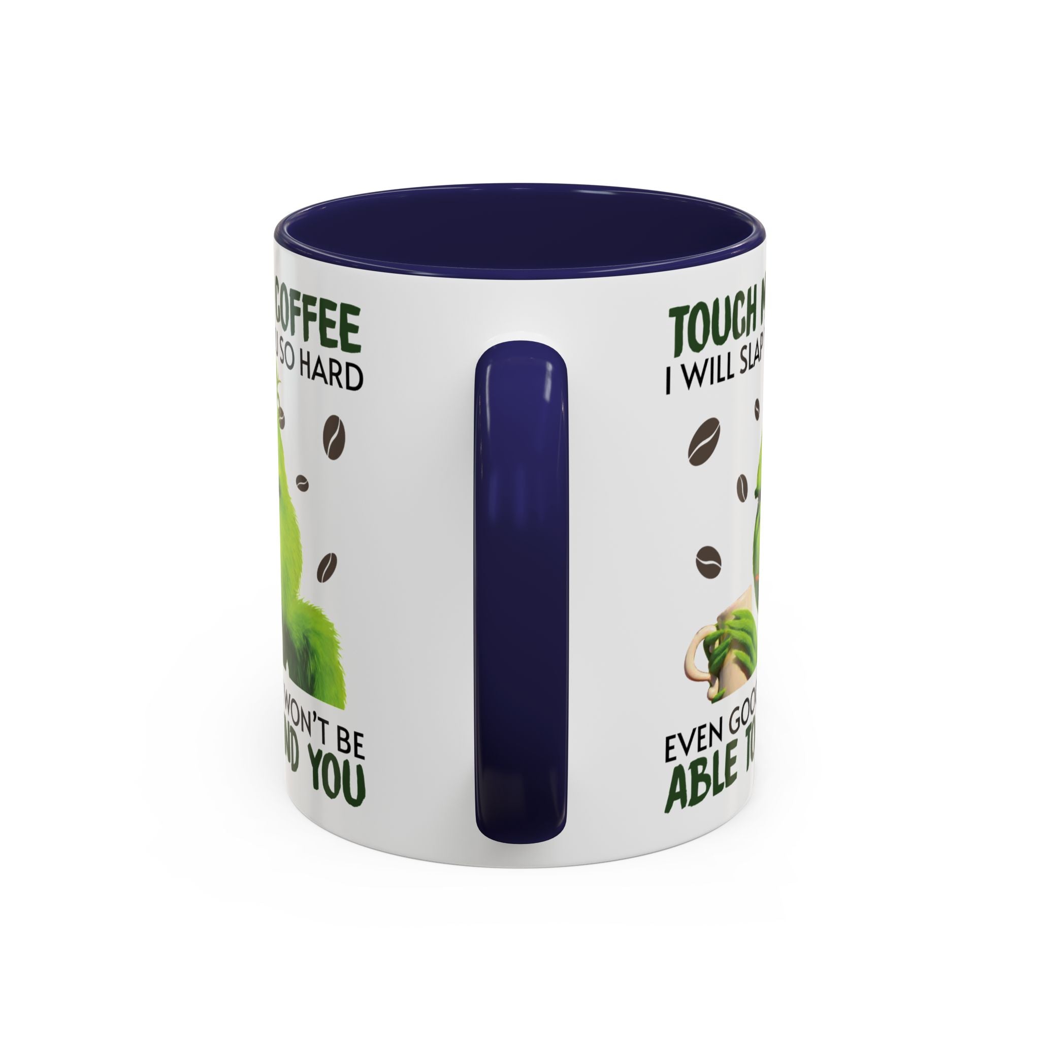 Grumpy Grinch Coffee Mug — "Tough My Coffee I Will Slap You" Funny Holiday Mug (11/15oz)