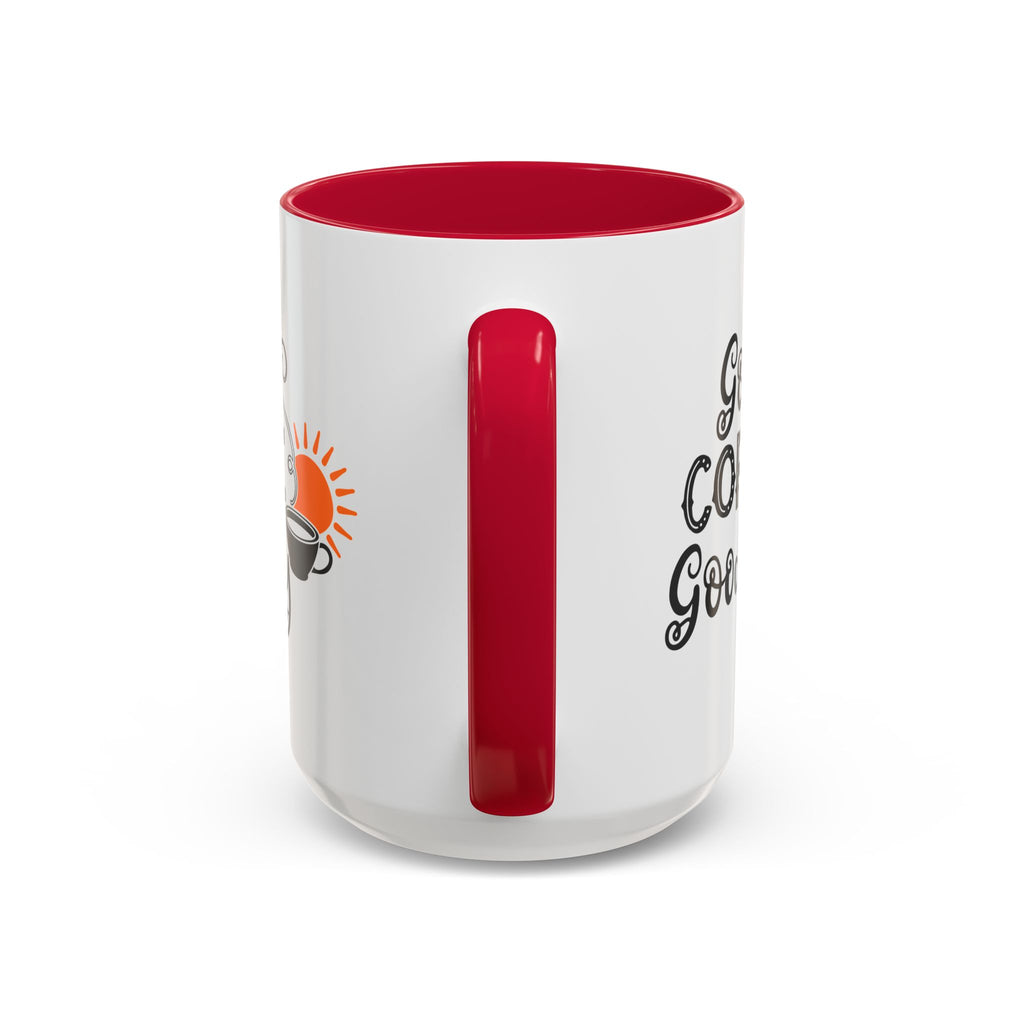 Good Coffee Good Day Mug — Morning Coffee Ceramic Mug (11oz & 15oz)