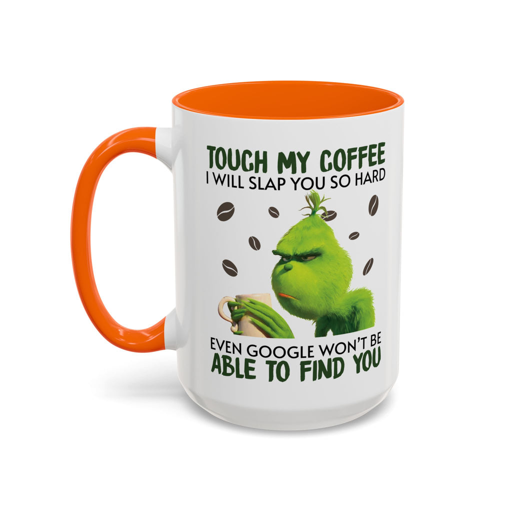 Grumpy Grinch Coffee Mug — "Tough My Coffee I Will Slap You" Funny Holiday Mug (11/15oz)
