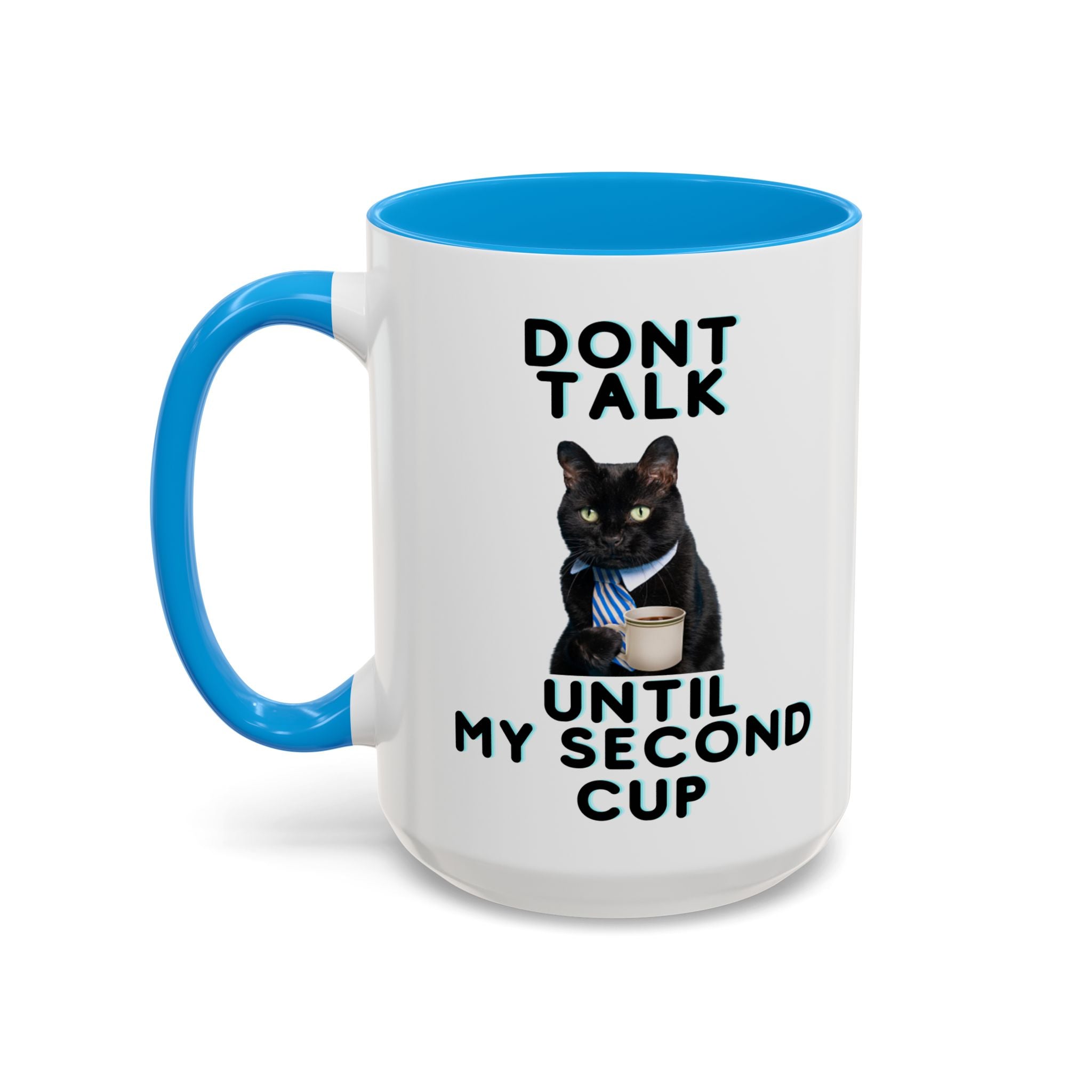 Funny Cat Coffee Mug — "Don't Talk Until My Second Cup" 11oz/15oz