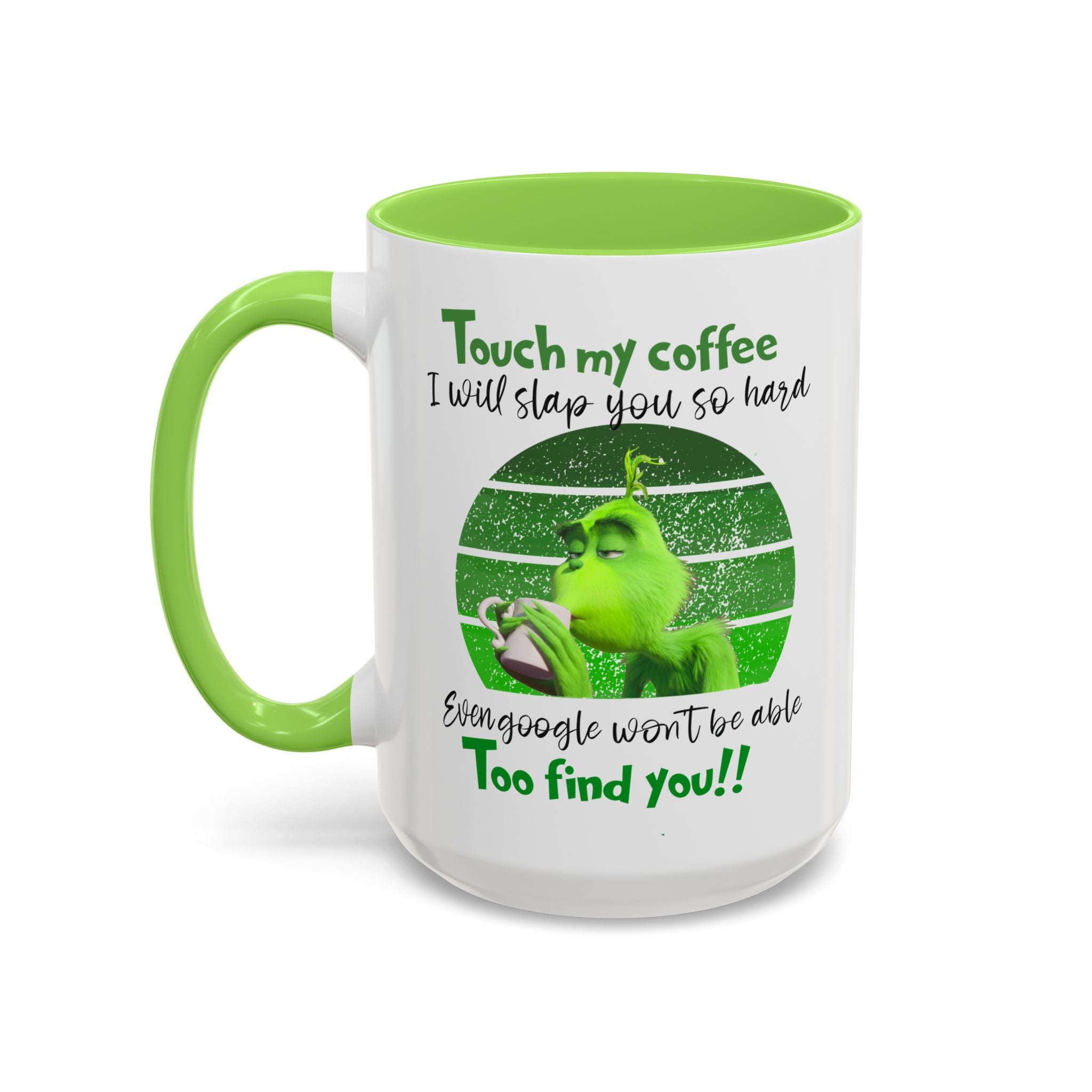 Funny Coffee Mug for Grinch Lovers, Gift for Friends, Humor Mug, Christmas Gift, Office Decor, 11oz or 15oz