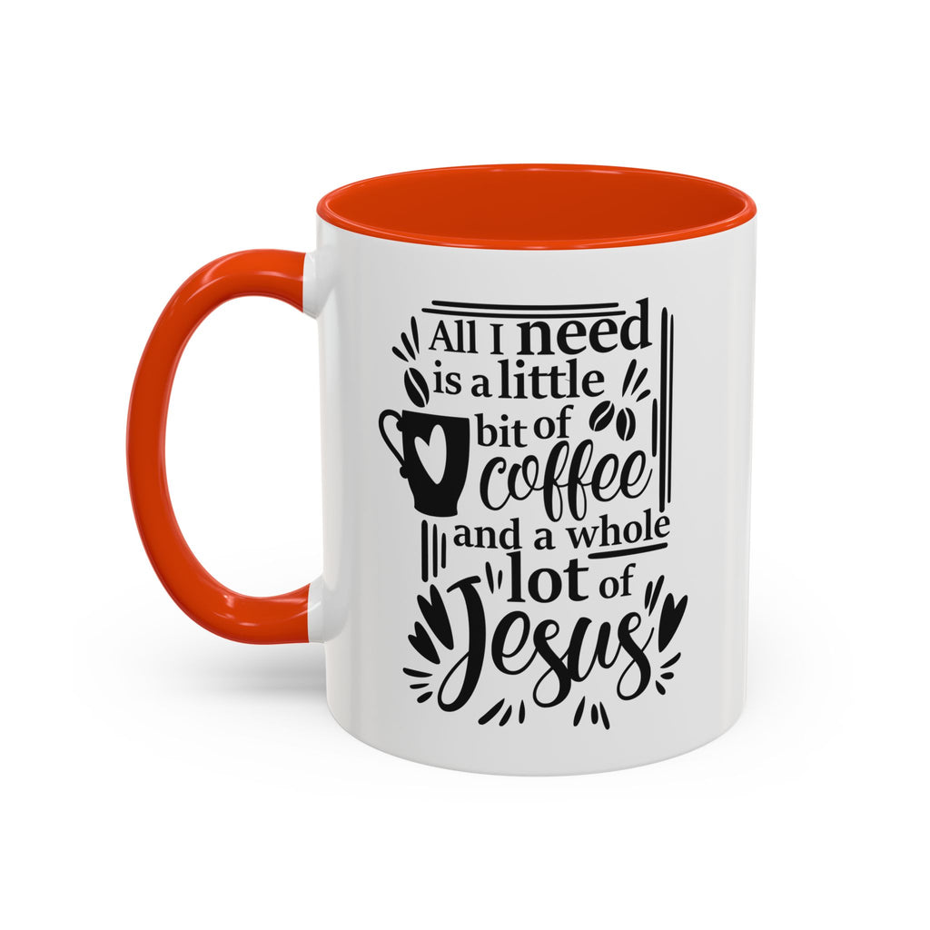 Religious Coffee Mug, Christian Tea Cup, All I Need is Coffee and Jesus, Gift for Coffee Lover, Inspirational Quote Mug with Many Colors