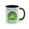 Funny Coffee Mug for Grinch Lovers, Gift for Friends, Humor Mug, Christmas Gift, Office Decor, 11oz or 15oz