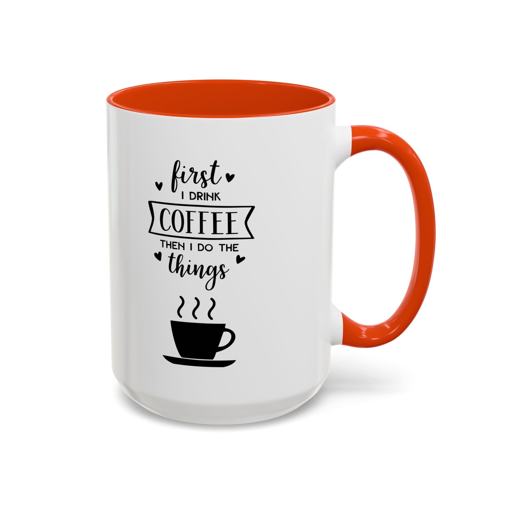 First Thing I Do is Coffee - Then I Do Things - White Ceramic Mug