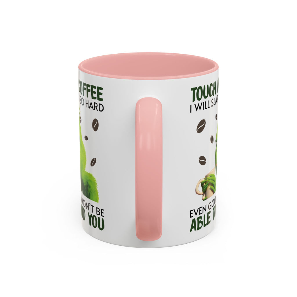 Grumpy Grinch Coffee Mug — "Tough My Coffee I Will Slap You" Funny Holiday Mug (11/15oz)