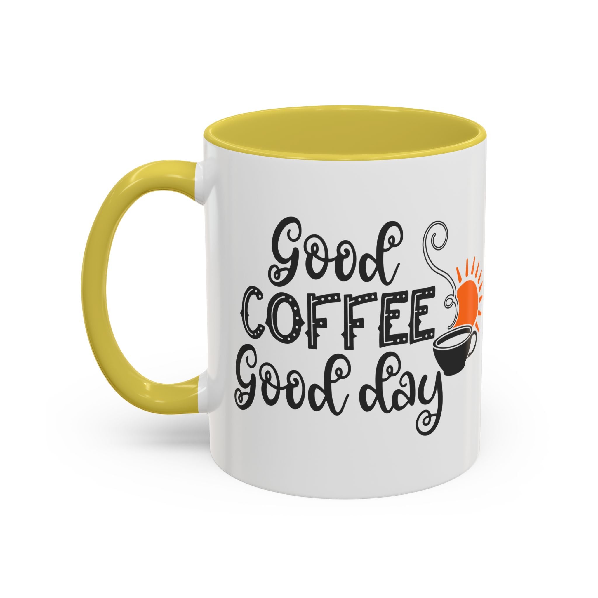Good Coffee Good Day Mug — Morning Coffee Ceramic Mug (11oz & 15oz)