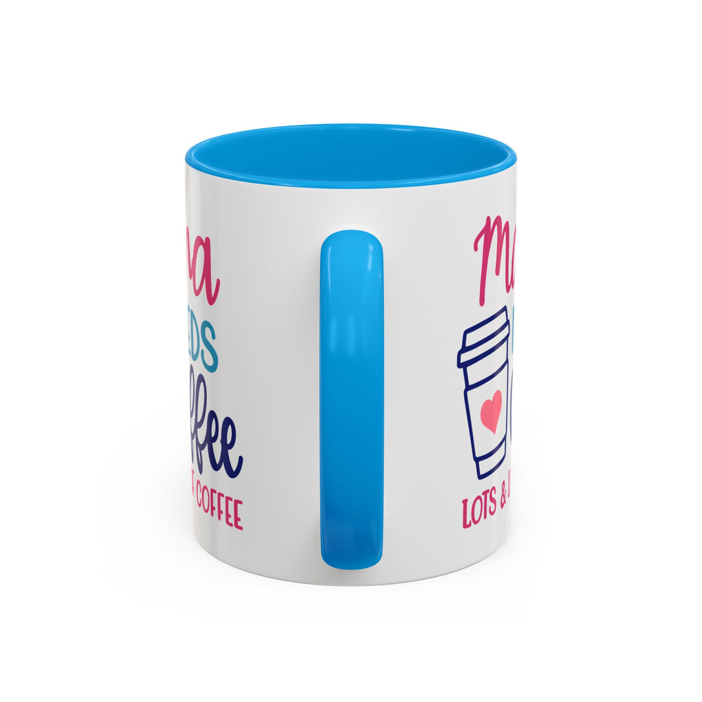 Mama Needs Coffee Mug — Cute Colorful 11oz/15oz Coffee Cup