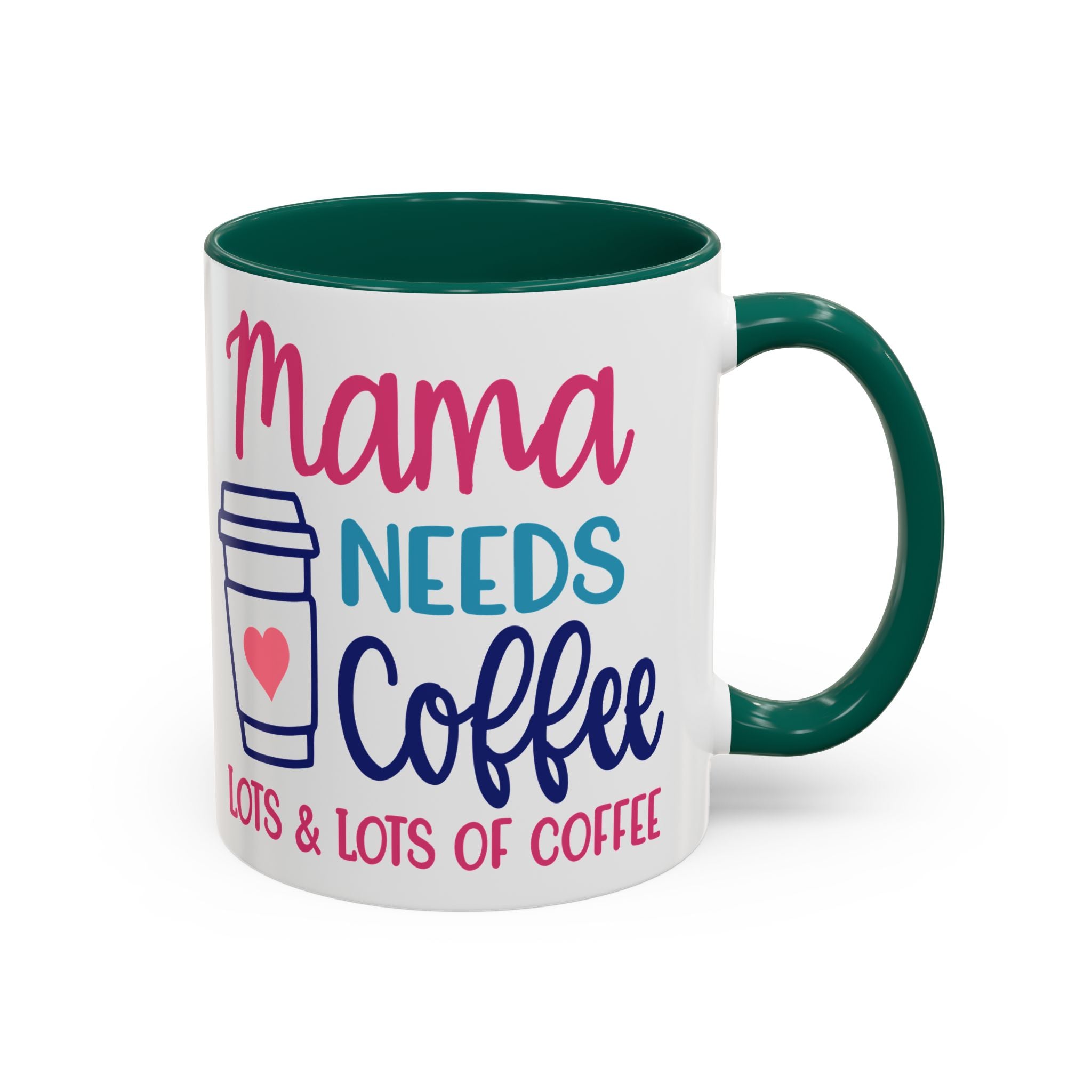 Mama Needs Coffee Mug — "Mama Needs Coffee: Lots & Lots of Coffee" (11oz/15oz)