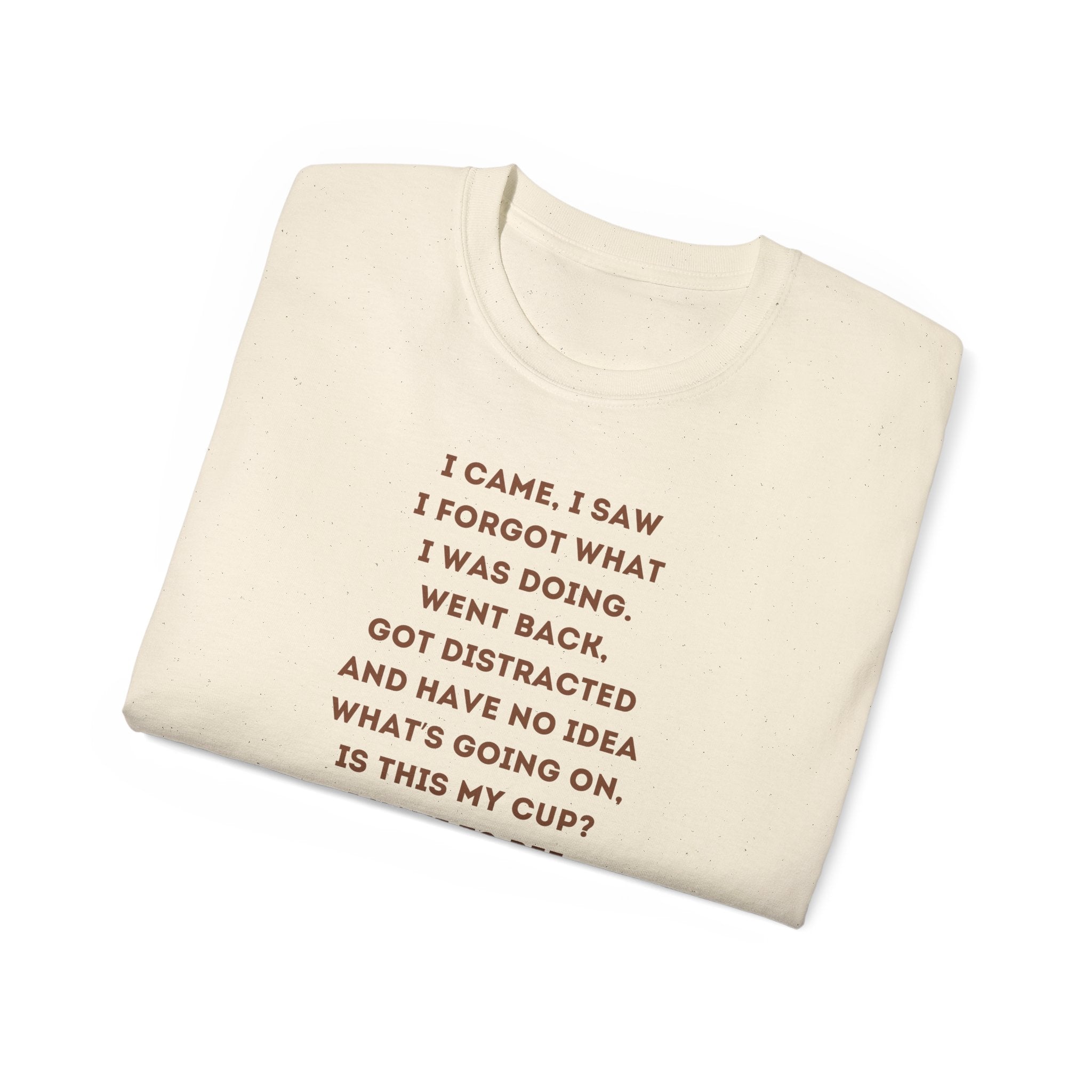 I Have to Pee - Funny Coffee Lover Tee - I Came, I Saw, Distraction Humor Shirt, Perfect for Birthdays, Gifts, Coffee Addicts, Everyday Wear