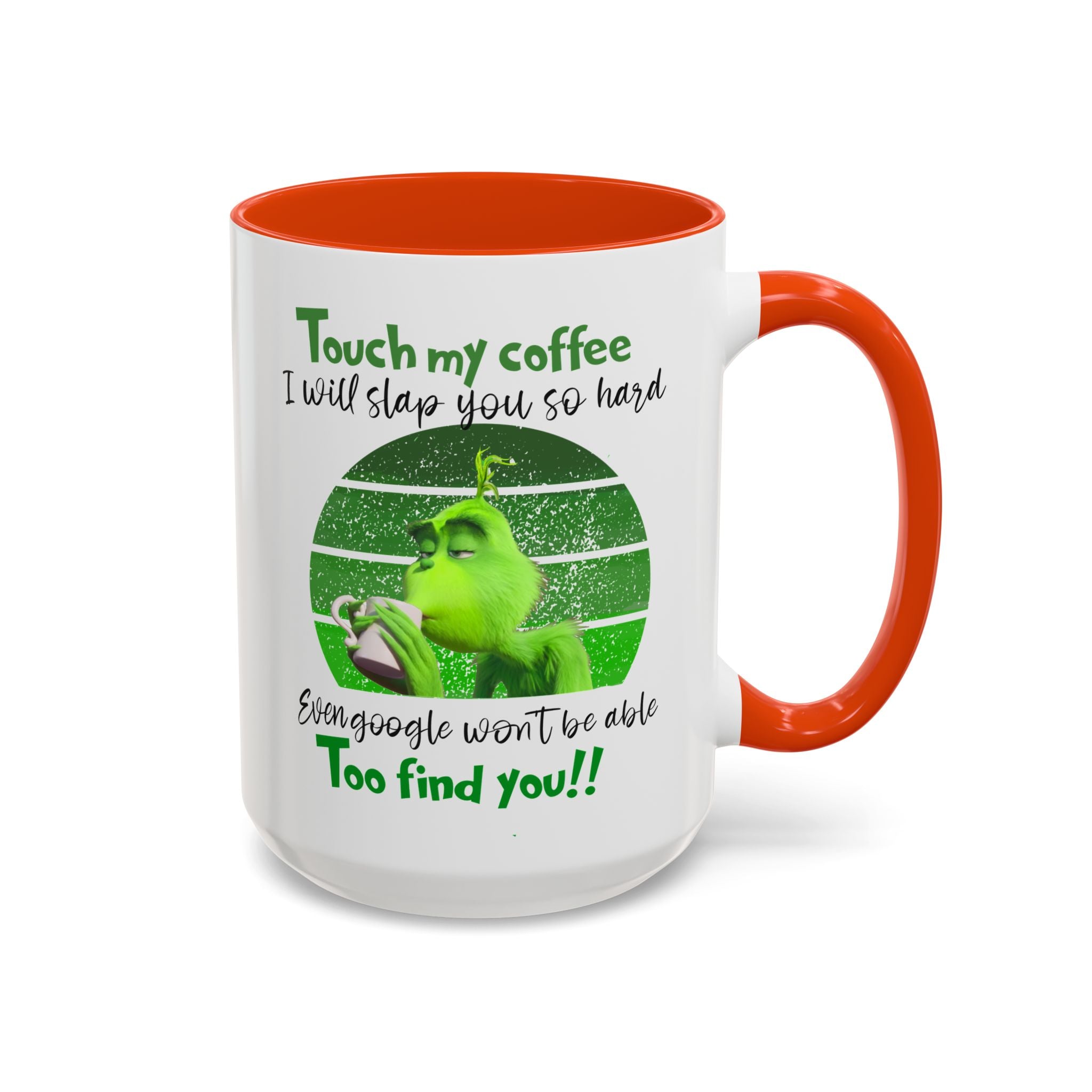 Funny Coffee Mug for Grinch Lovers, Gift for Friends, Humor Mug, Christmas Gift, Office Decor, 11oz or 15oz