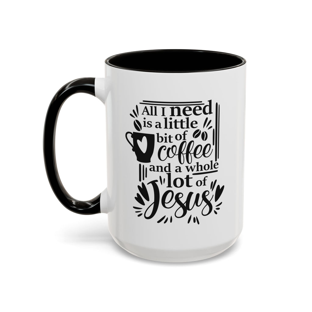 Religious Coffee Mug, Christian Tea Cup, All I Need is Coffee and Jesus, Gift for Coffee Lover, Inspirational Quote Mug with Many Colors
