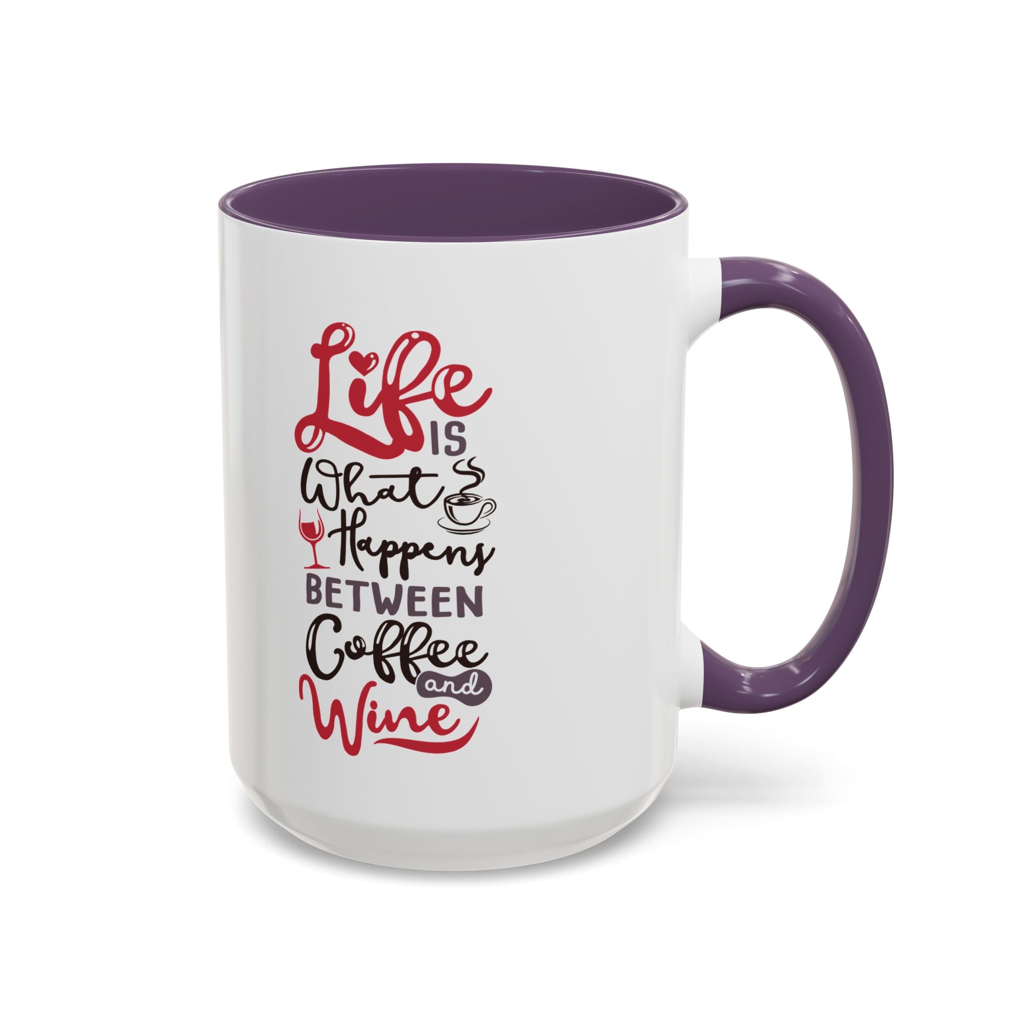 Coffee Mug - "Life Is What Happens Between Coffee and Wine" Accent Ceramic Mug
