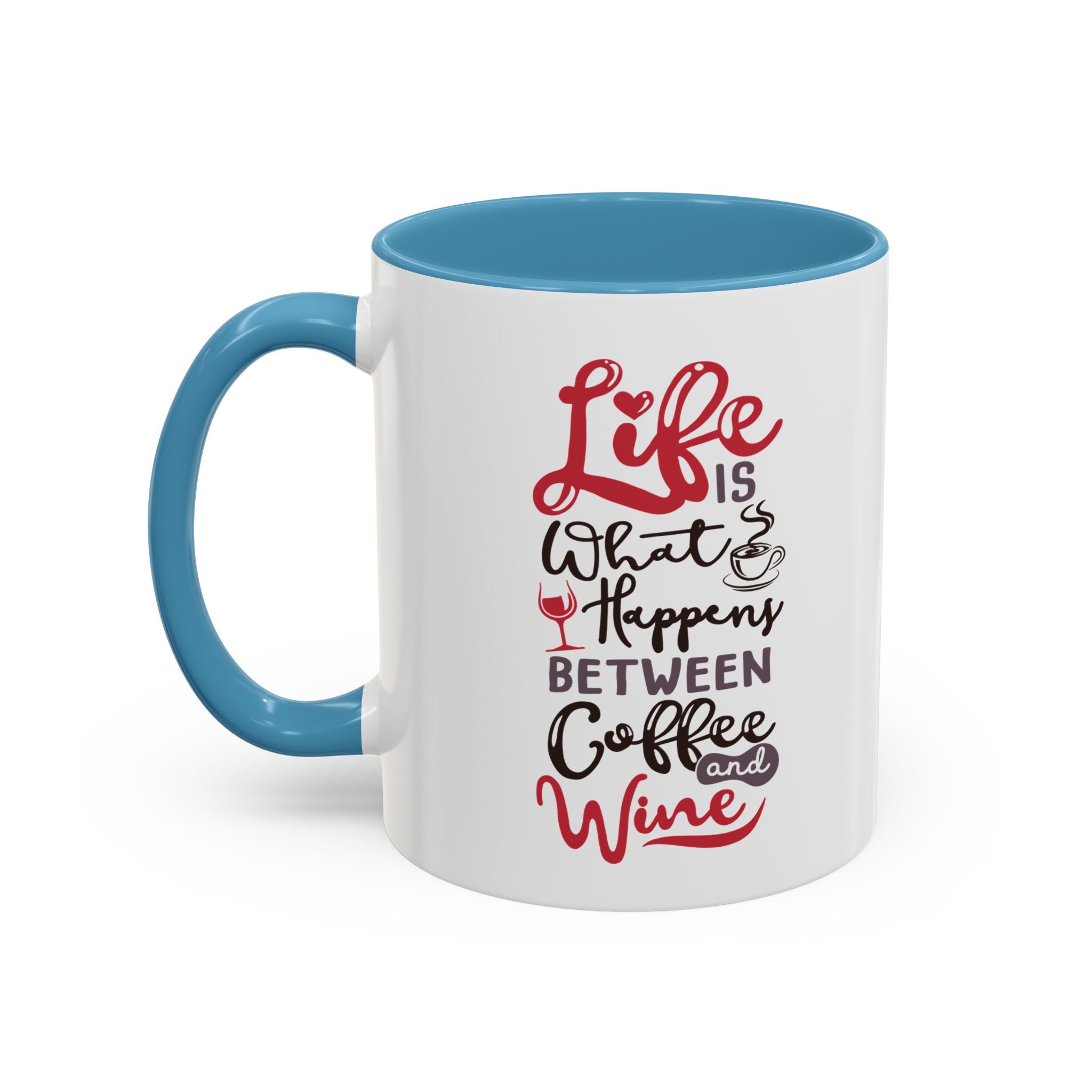 Coffee Mug - "Life Is What Happens Between Coffee and Wine" Accent Ceramic Mug
