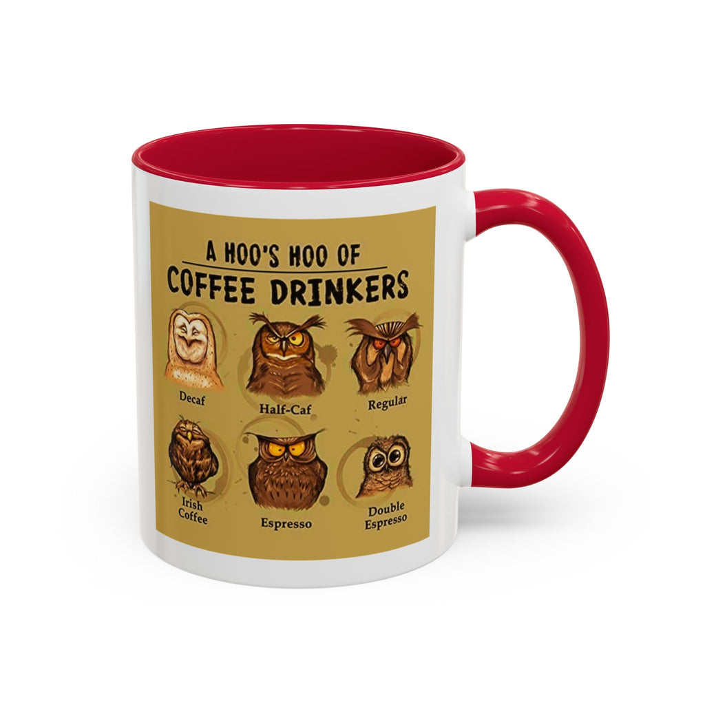 The Hoo Hoo's Of Coffee Drinker's - White Ceramic Mug Many Colors