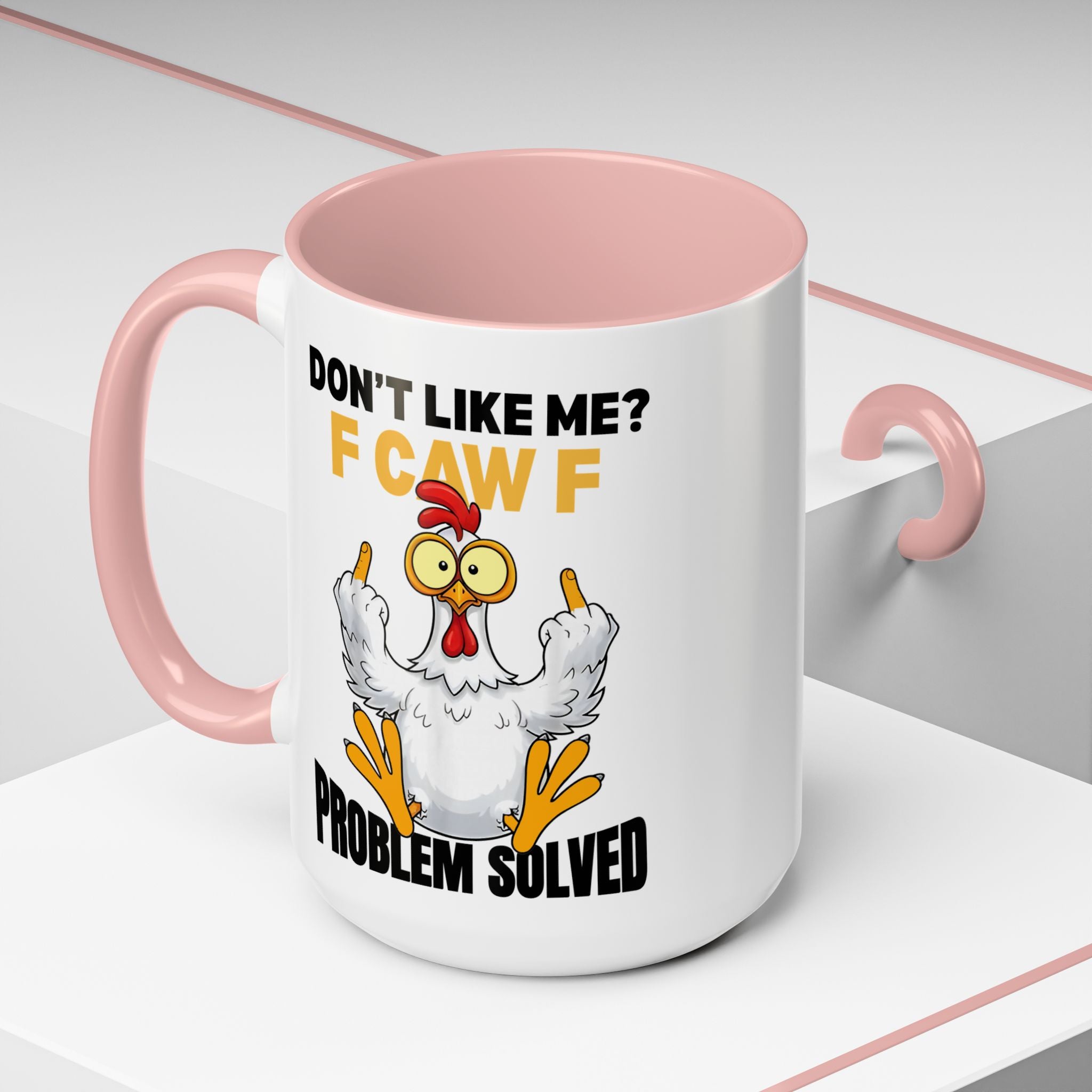 Don’t Like Me? F CAW F Chicken Mug — Funny Sarcastic Coffee Cup (11/15oz)
