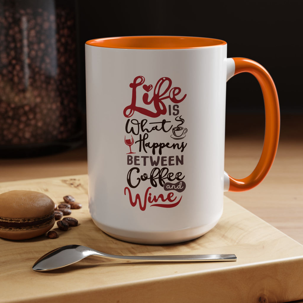 Coffee Mug - "Life Is What Happens Between Coffee and Wine" Accent Ceramic Mug
