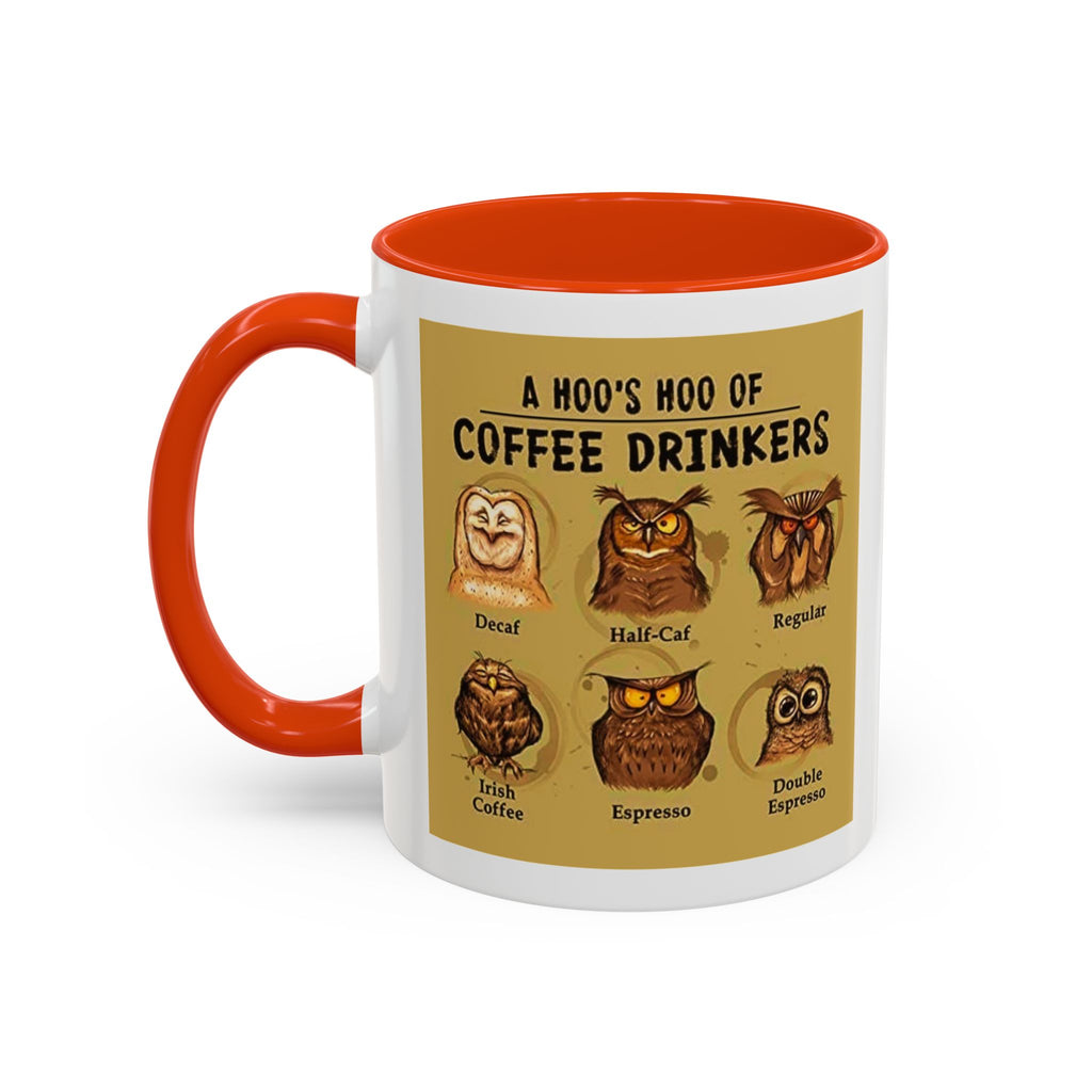 The Hoo Hoo's Of Coffee Drinker's - White Ceramic Mug Many Colors