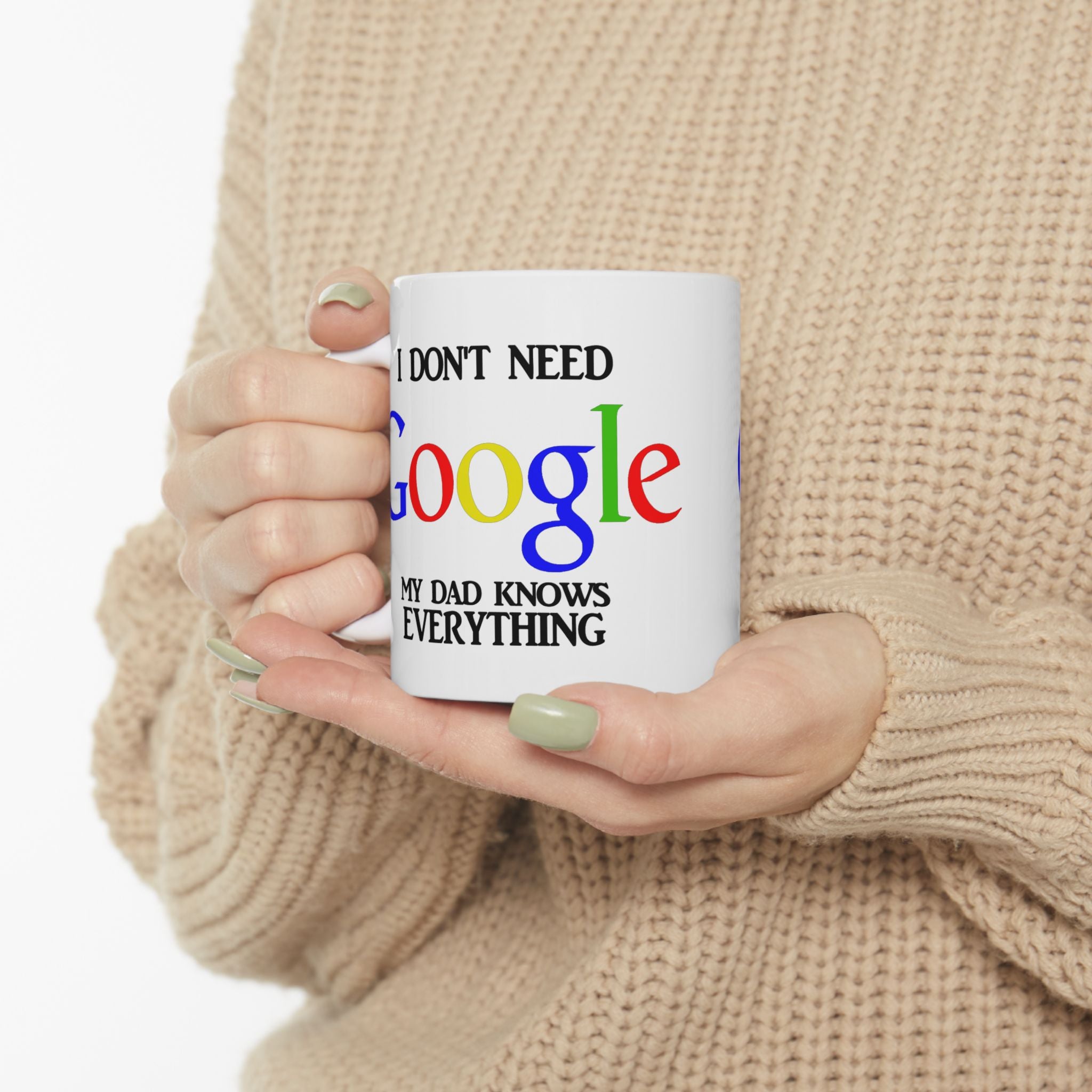 I Don't Need Google My Dad Knows Everything Ceramic Mug | Funny Search Engine Parody Mug