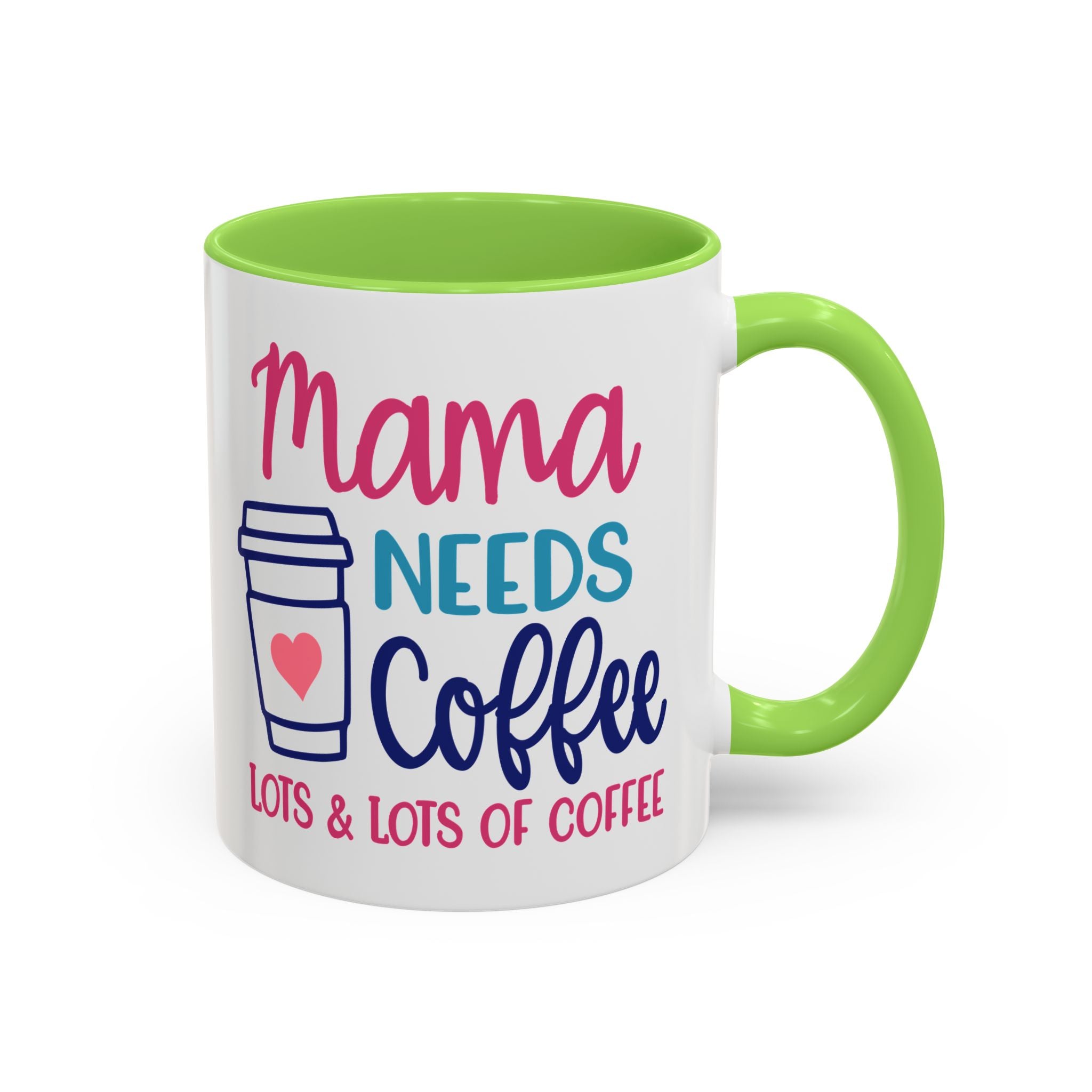 Mama Needs Lots of Coffee - White Ceramic Mug Many Colors
