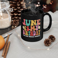 Birthday Mug — "June Is My Birthday (Yes, The Whole Month)" Colorful Retro Floral