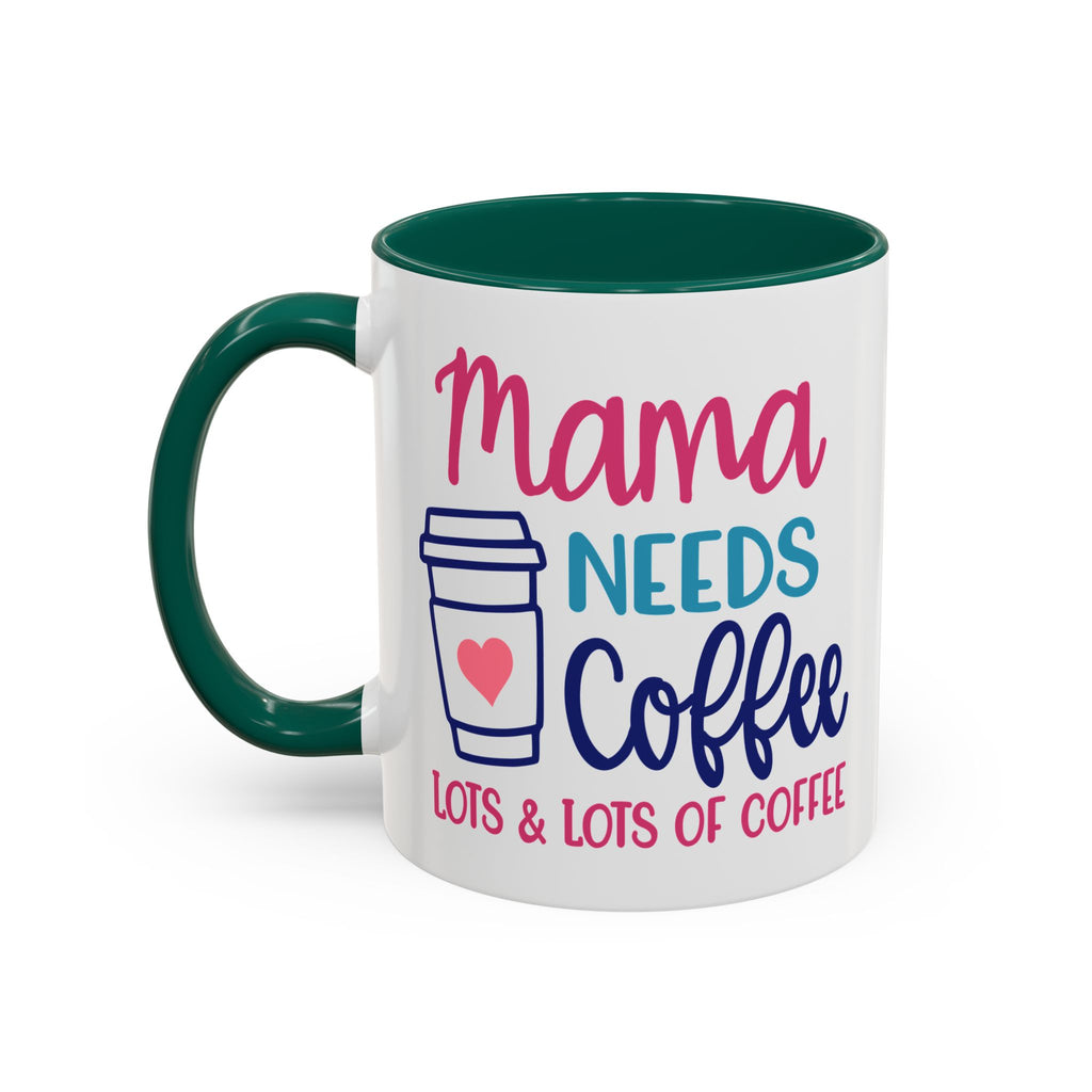 Mama Needs Lots of Coffee - White Ceramic Mug Many Colors