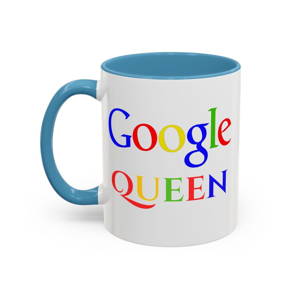 Google Queen Accent Mug — Colorful Novelty Coffee Cup (11/15oz)