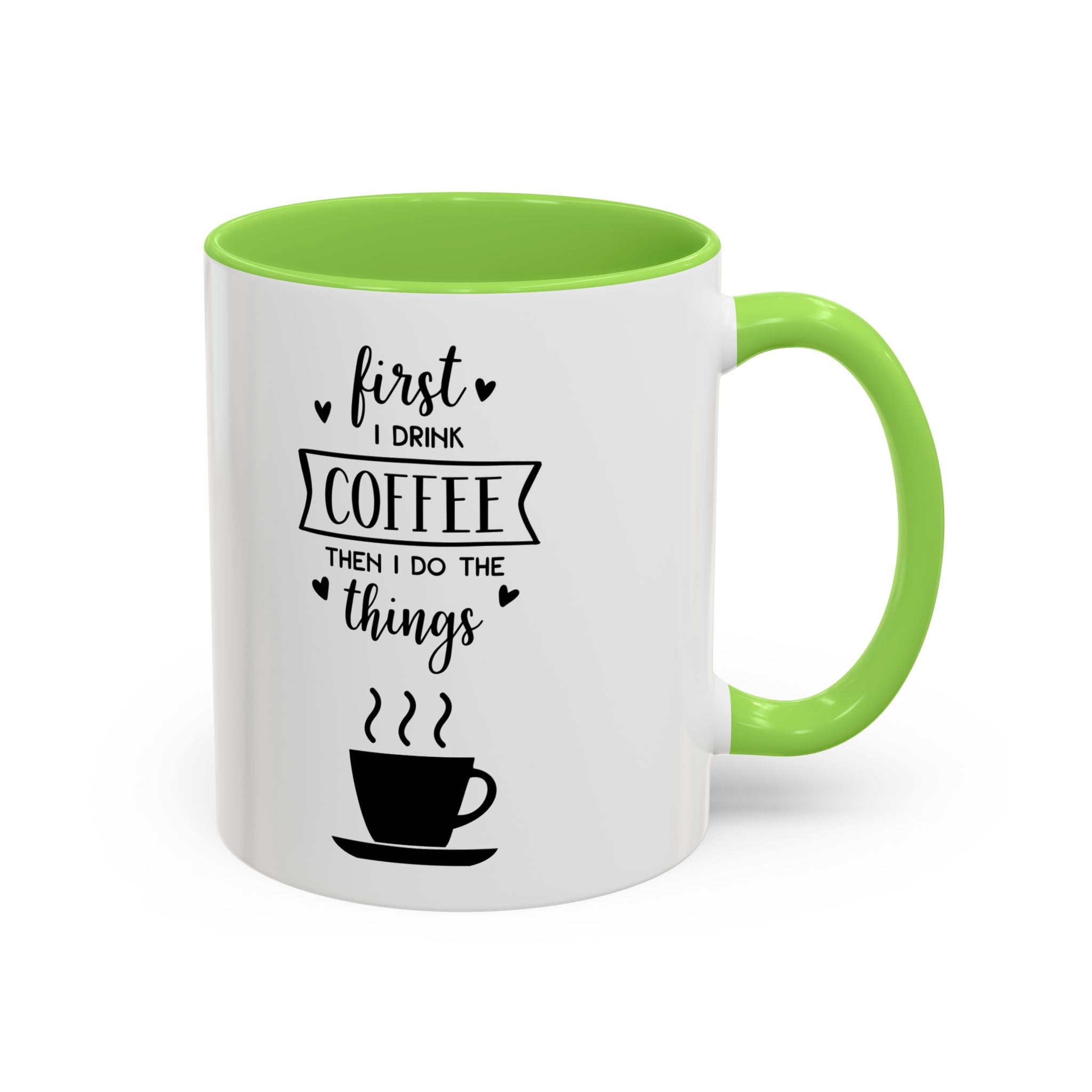 First Thing I Do is Coffee - Then I Do Things - White Ceramic Mug