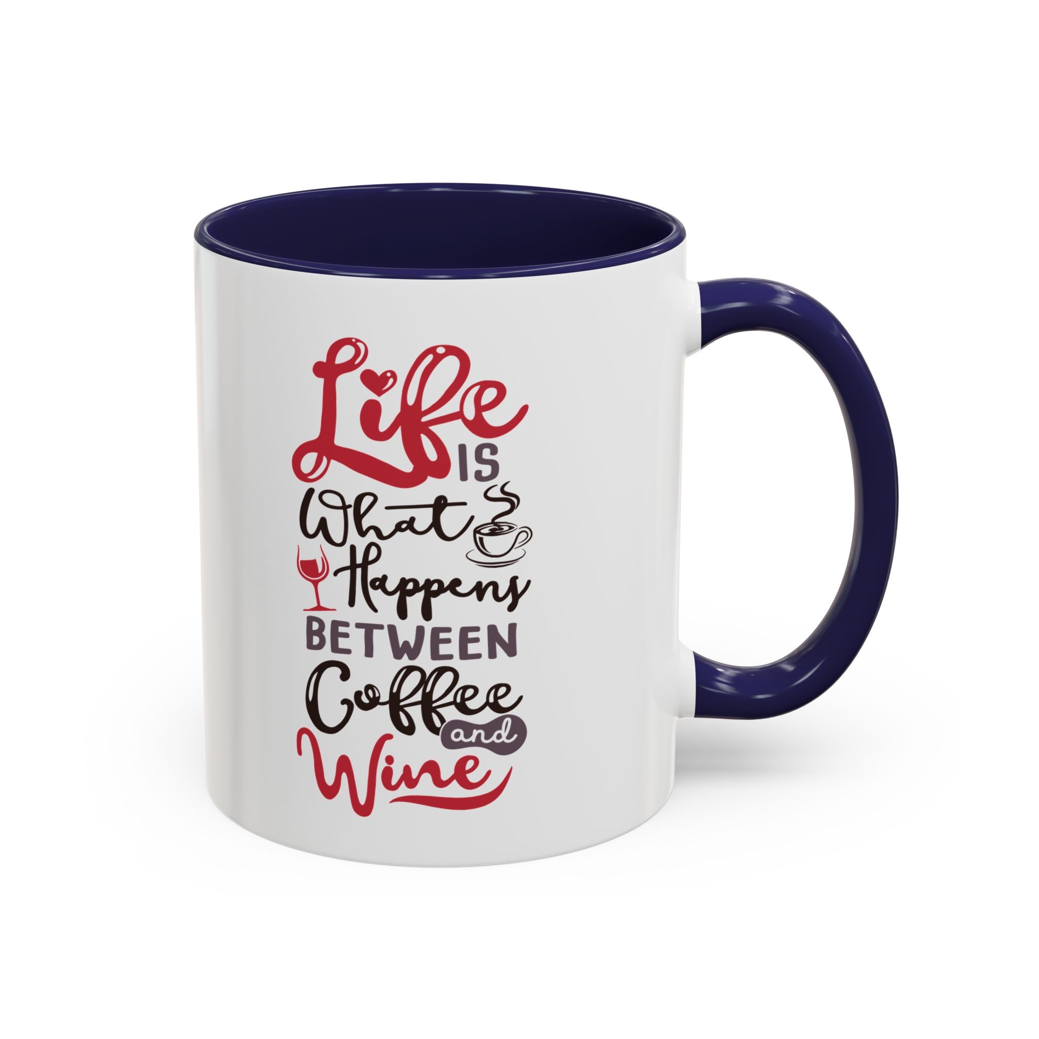 Coffee Mug - "Life Is What Happens Between Coffee and Wine" Accent Ceramic Mug